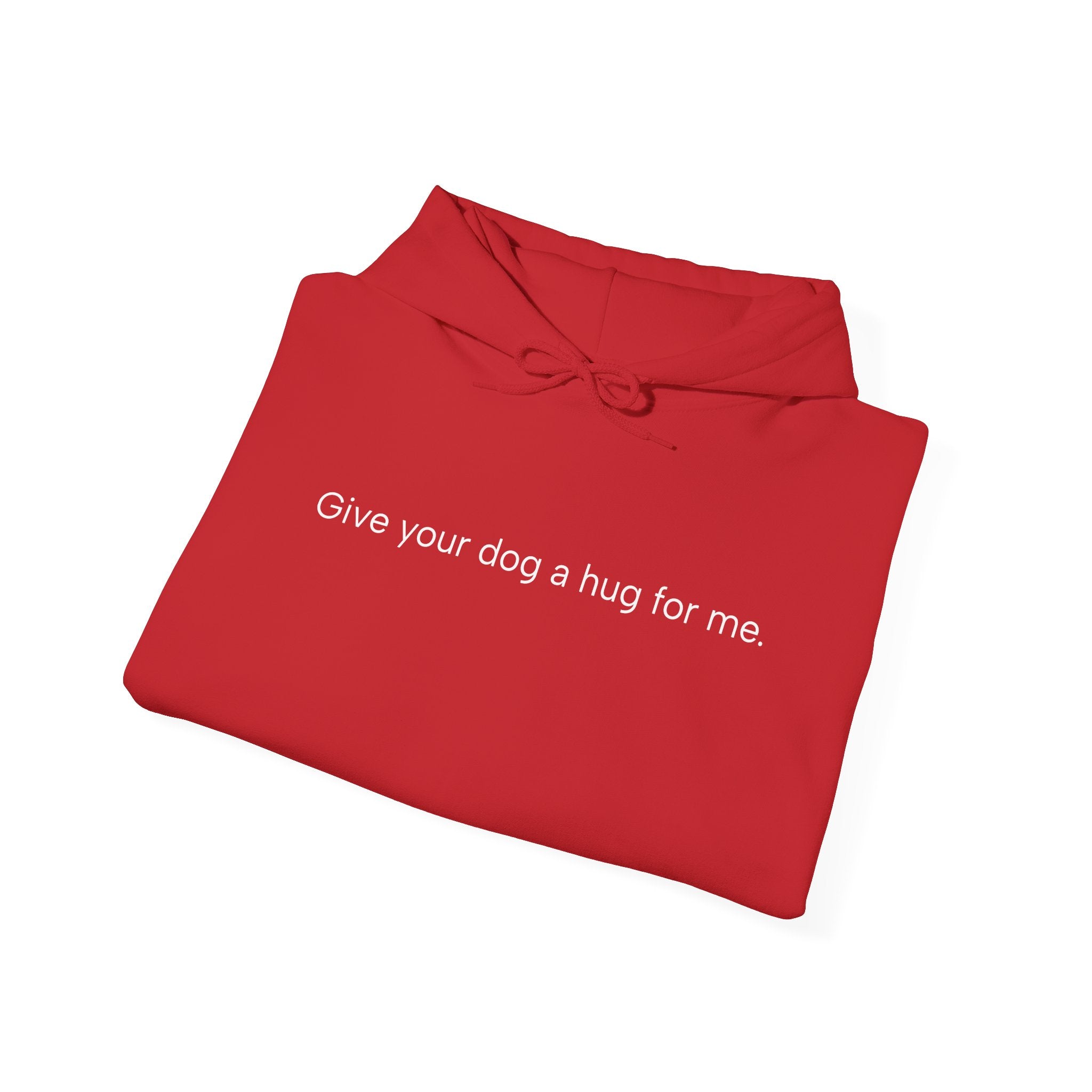 Hoodie — “Give your dog a hug for me.” Minimalist Comfort Dog Lover Sweatshirt
