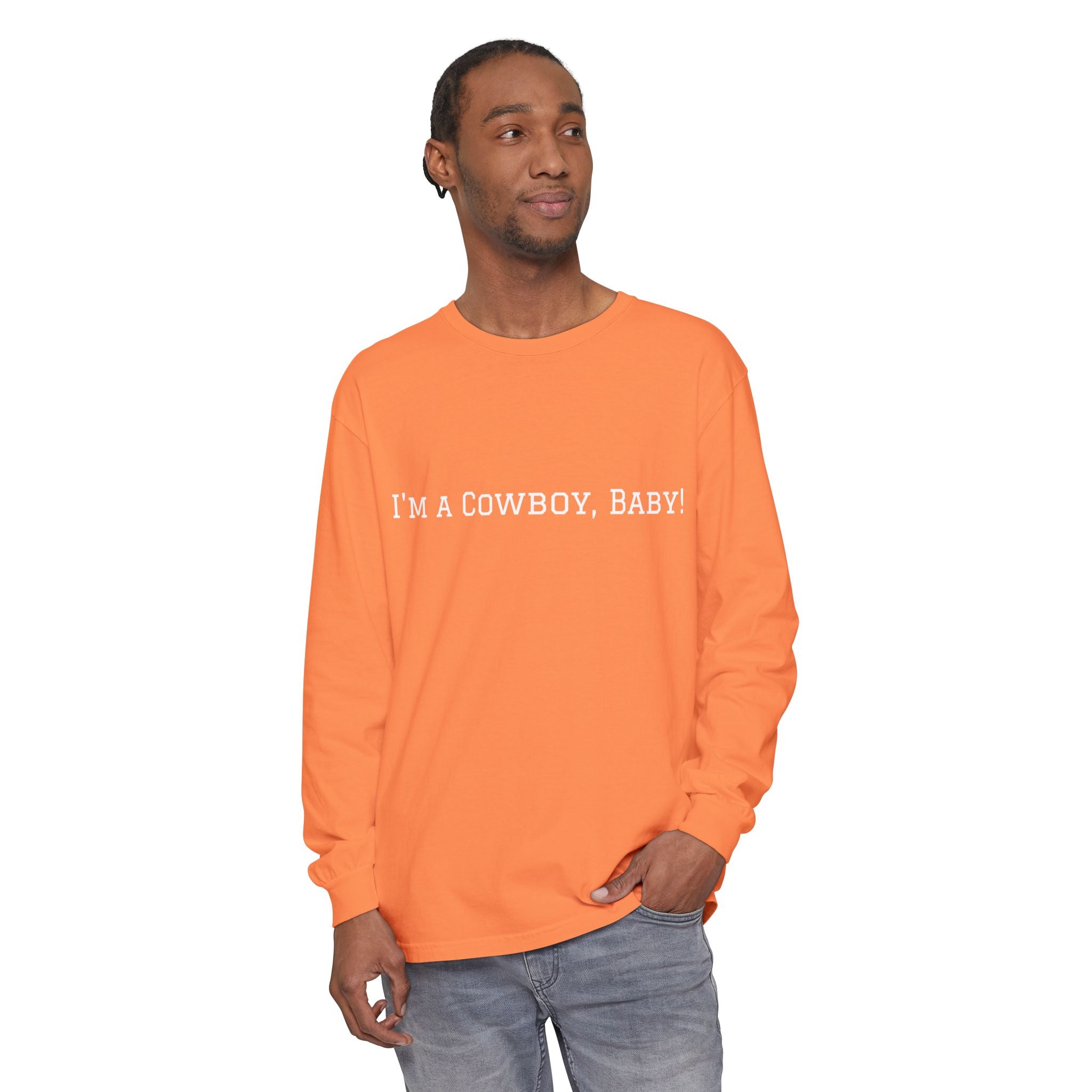 I'm a Cowboy, Baby! Long Sleeve Tee