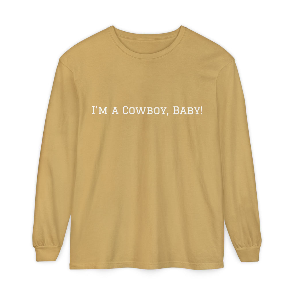 I'm a Cowboy, Baby! Long Sleeve Tee