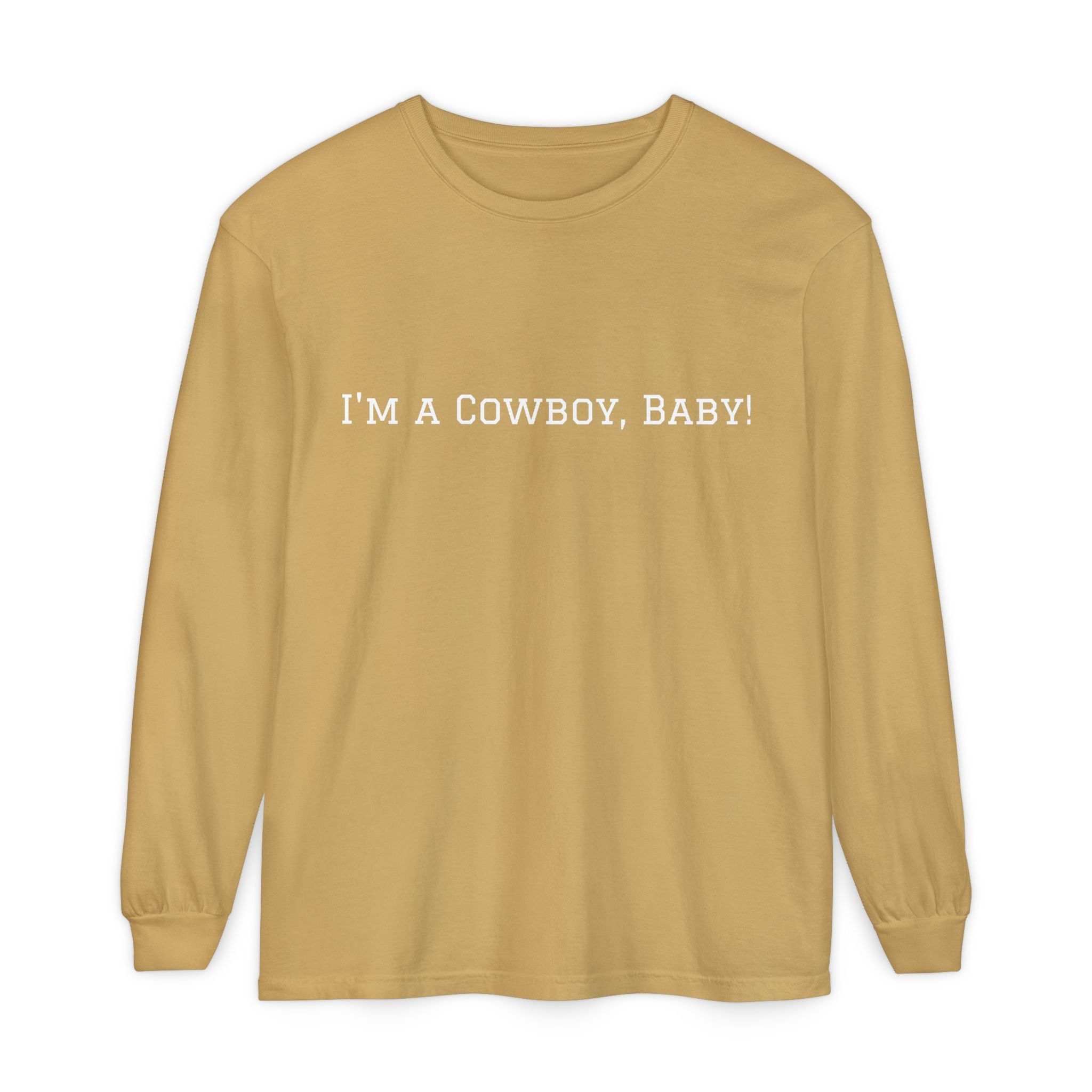 I'm a Cowboy, Baby! Long Sleeve Tee