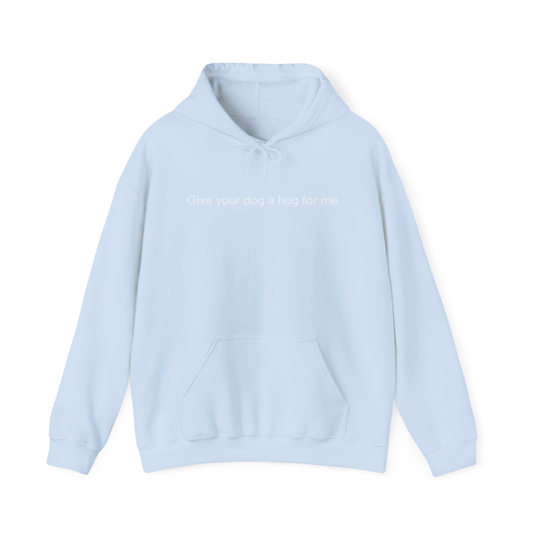 Hoodie — “Give your dog a hug for me.” Minimalist Comfort Dog Lover Sweatshirt