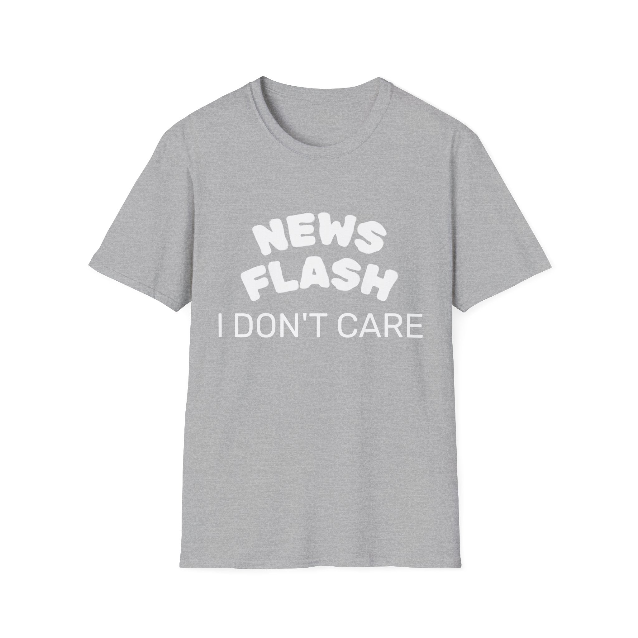 T-Shirt — "News Flash I Don’t Care" Funny Statement Tee