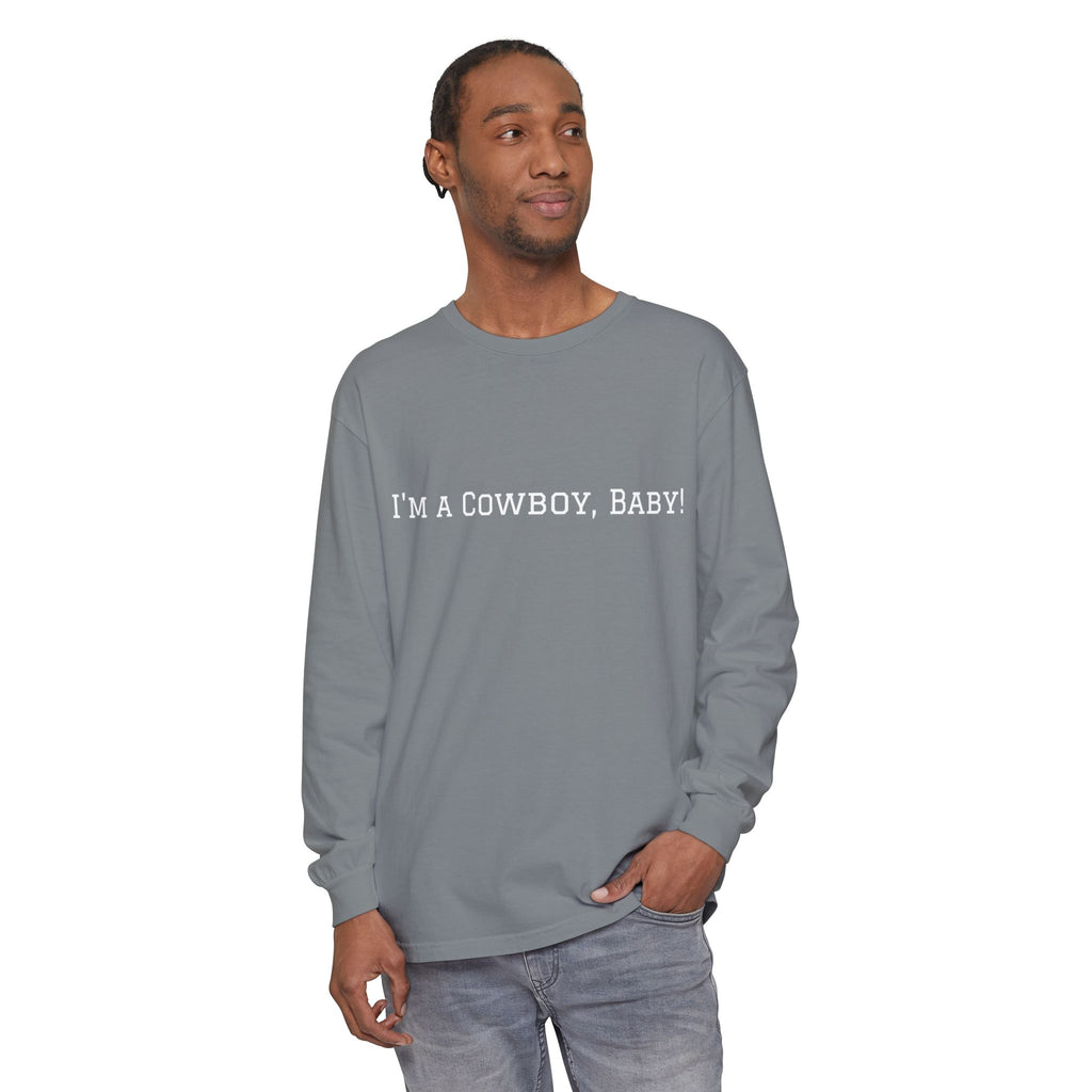I'm a Cowboy, Baby! Long Sleeve Tee