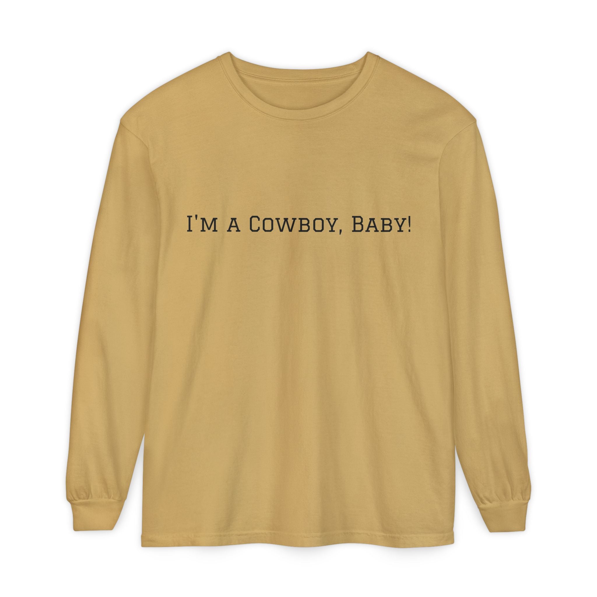 I'm a Cowboy, Baby! Long Sleeve Tee