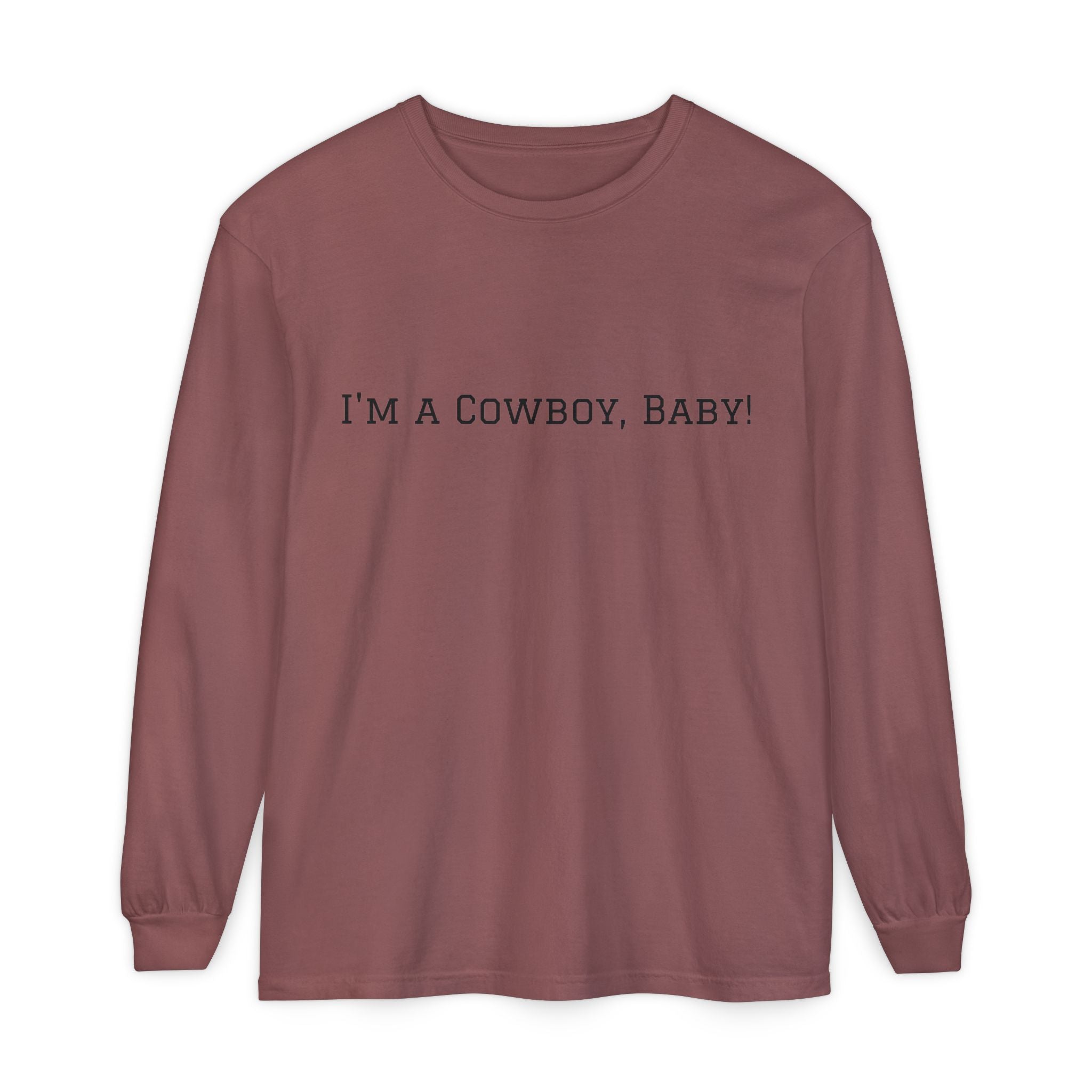 I'm a Cowboy, Baby! Long Sleeve Tee