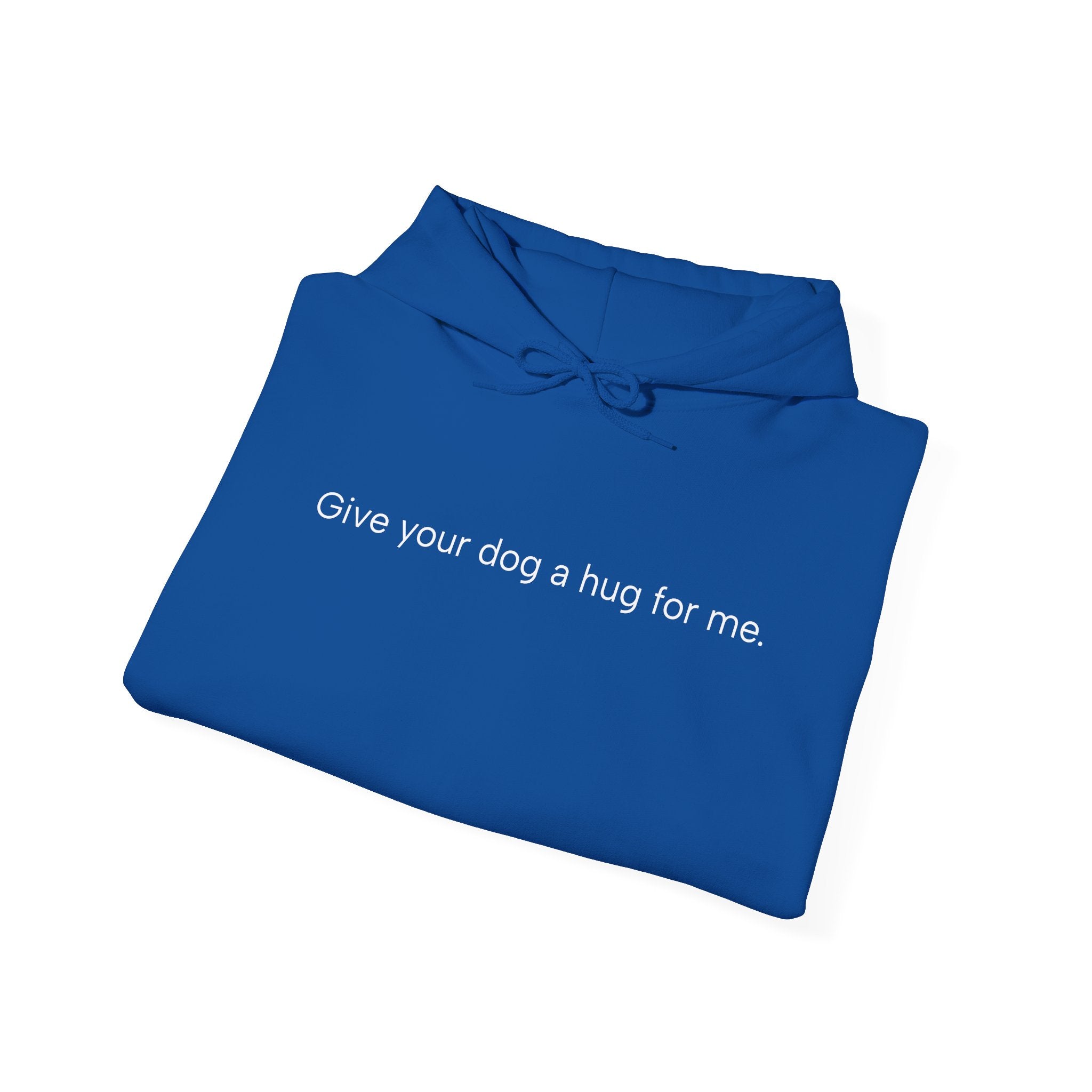 Hoodie — “Give your dog a hug for me.” Minimalist Comfort Dog Lover Sweatshirt