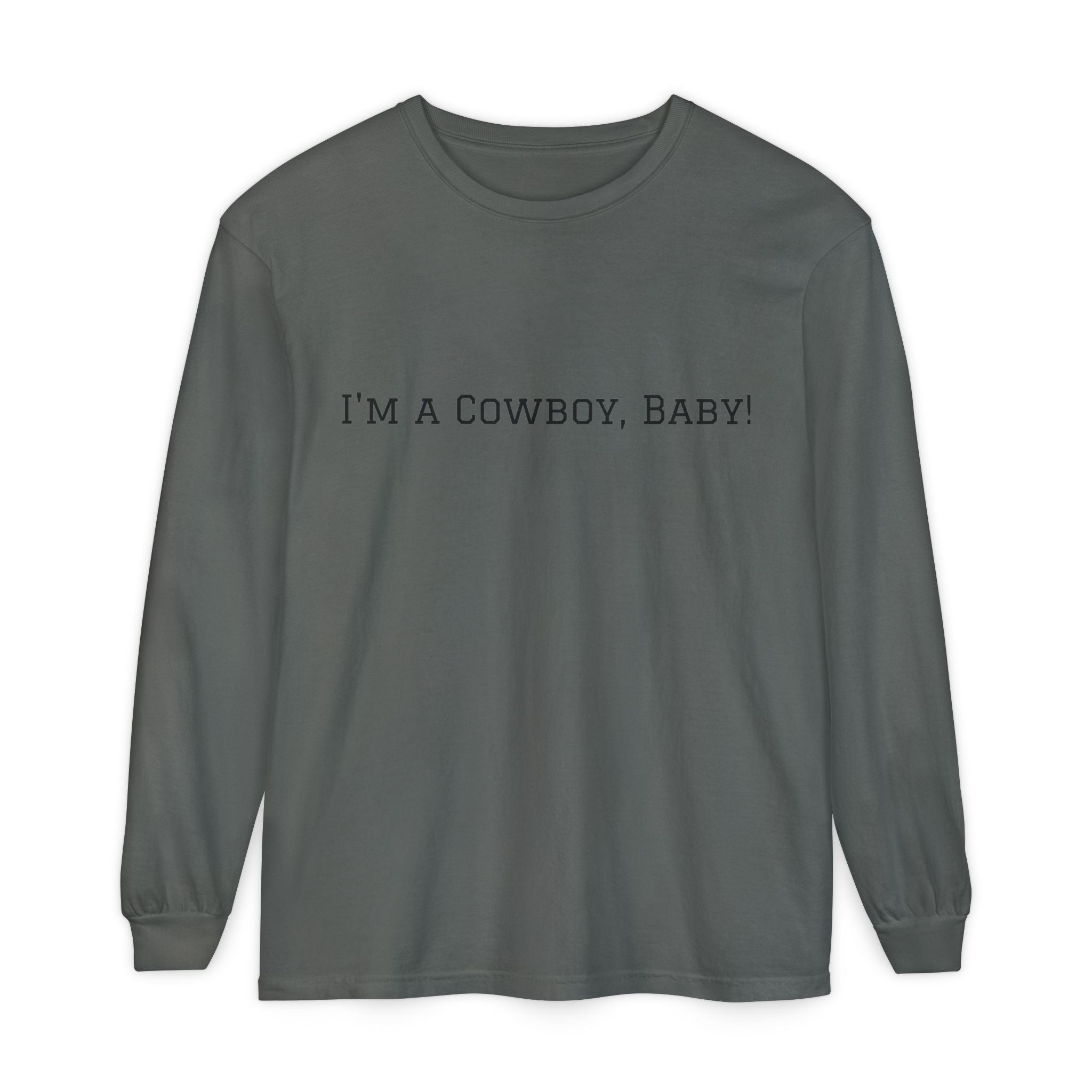 I'm a Cowboy, Baby! Long Sleeve Tee