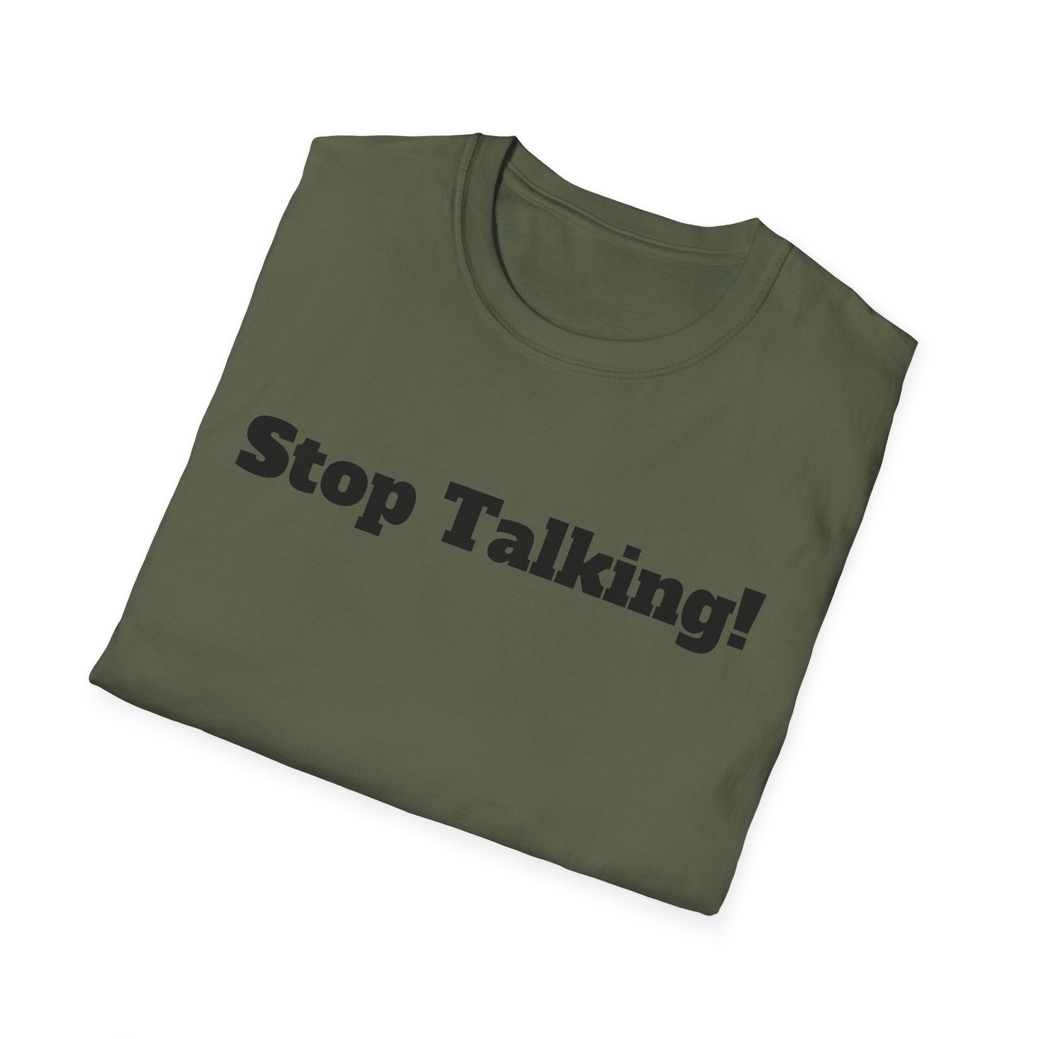 Stop Talking! T-Shirt — Funny Bold Text Graphic Tee