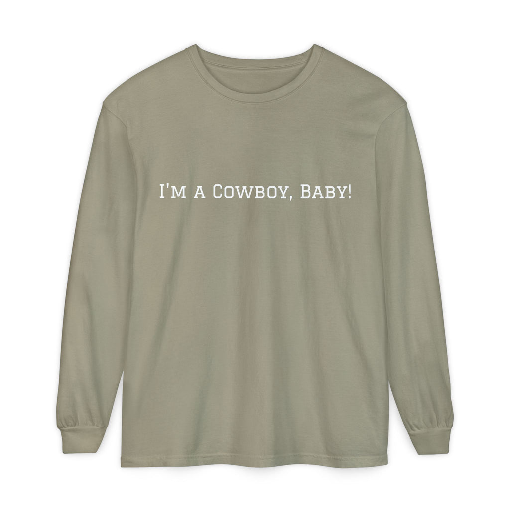 I'm a Cowboy, Baby! Long Sleeve Tee