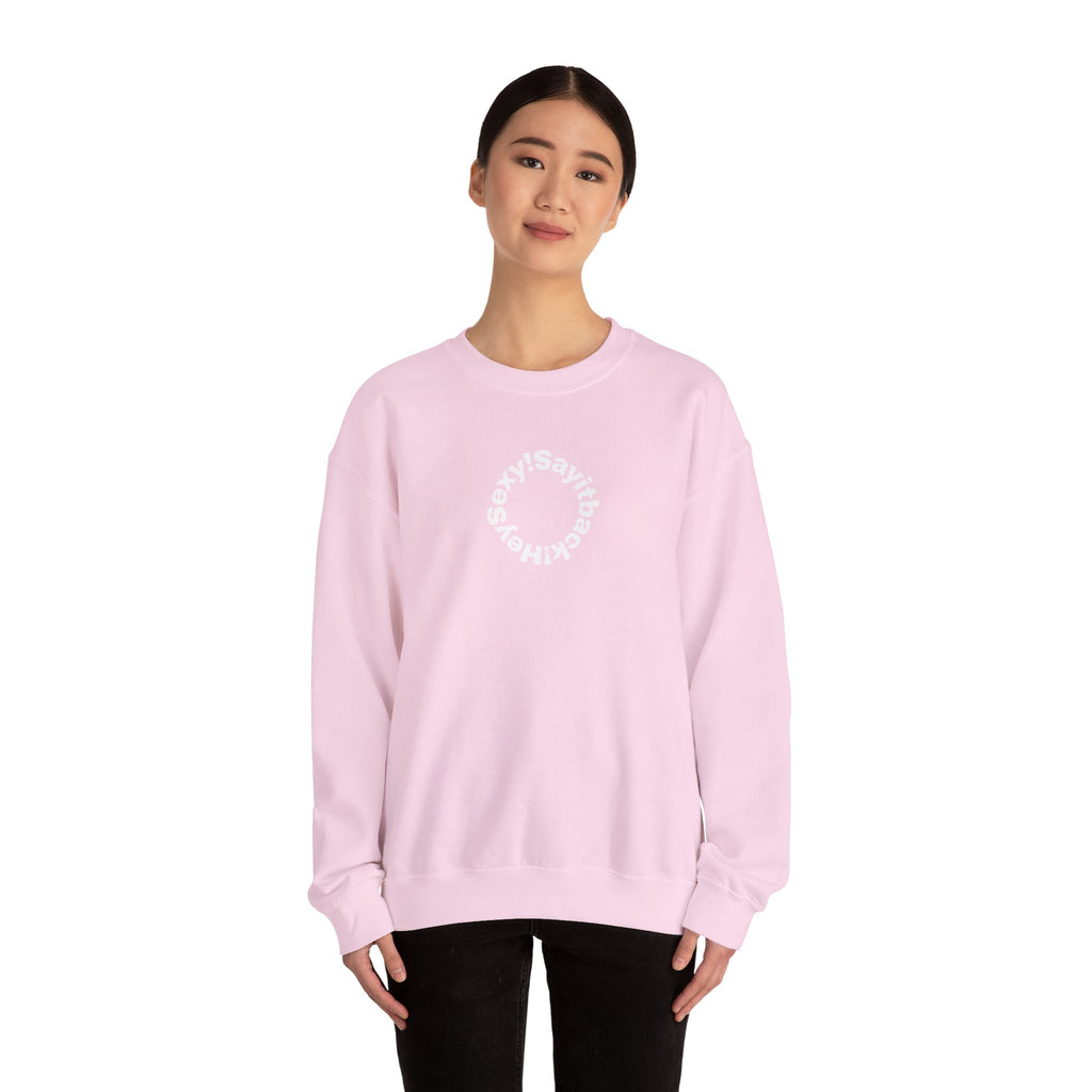Crewneck Sweatshirt — Circular “Say it back, Sexy!” Text Design