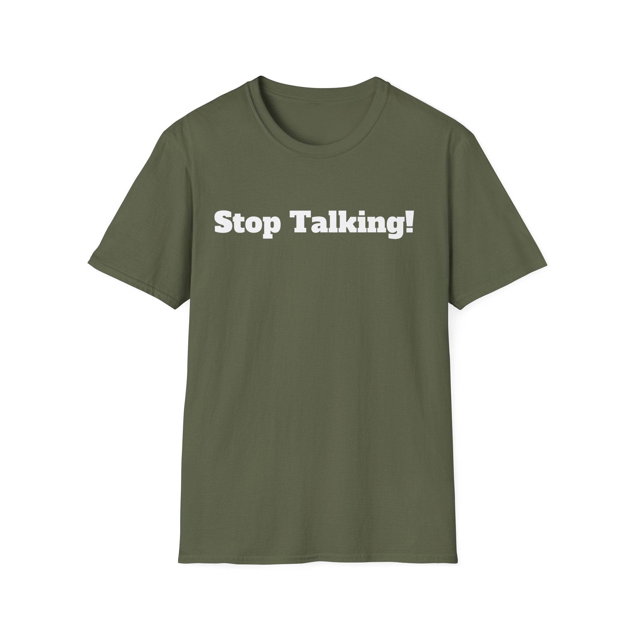 Stop Talking! T-Shirt — Funny Bold Text Graphic Tee