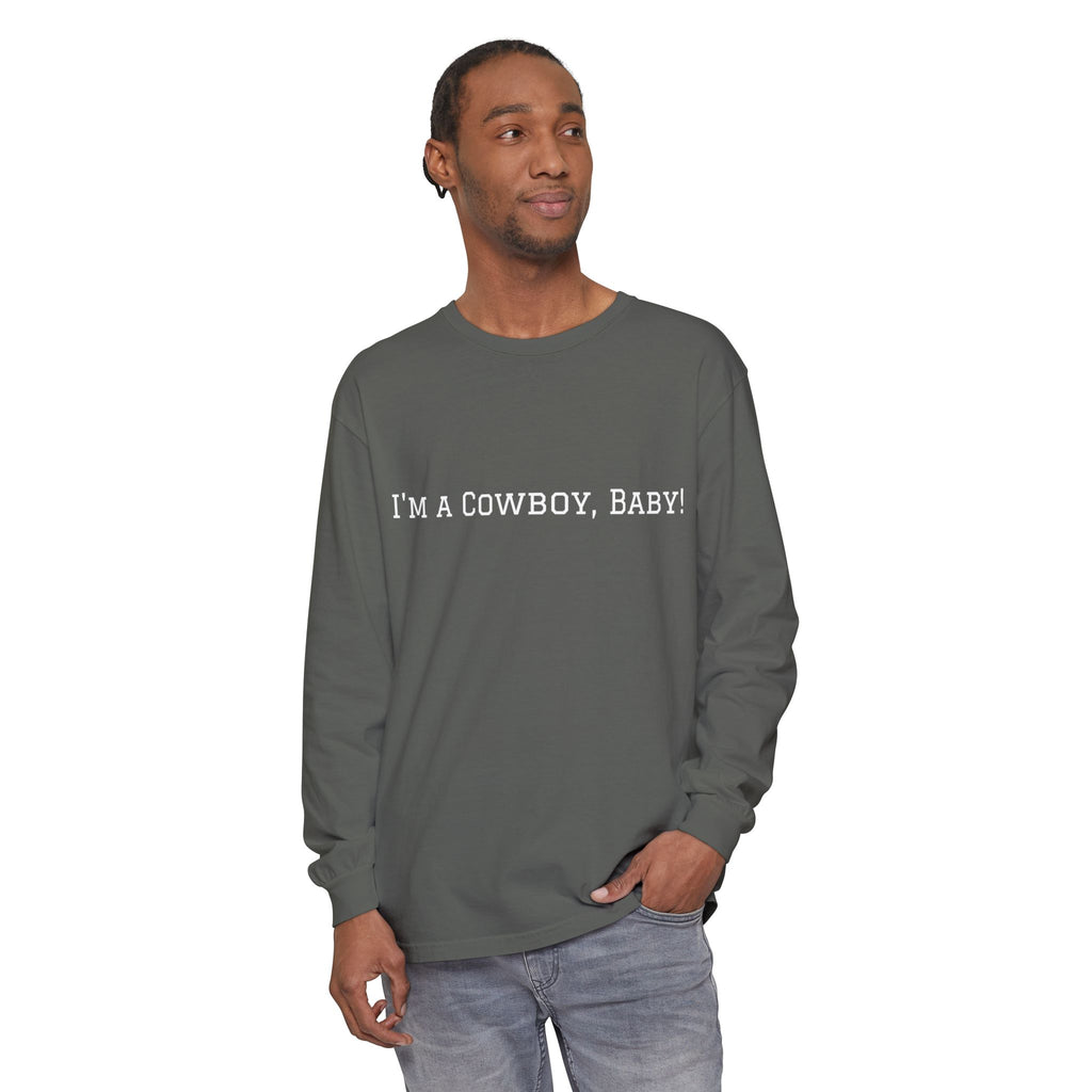 I'm a Cowboy, Baby! Long Sleeve Tee