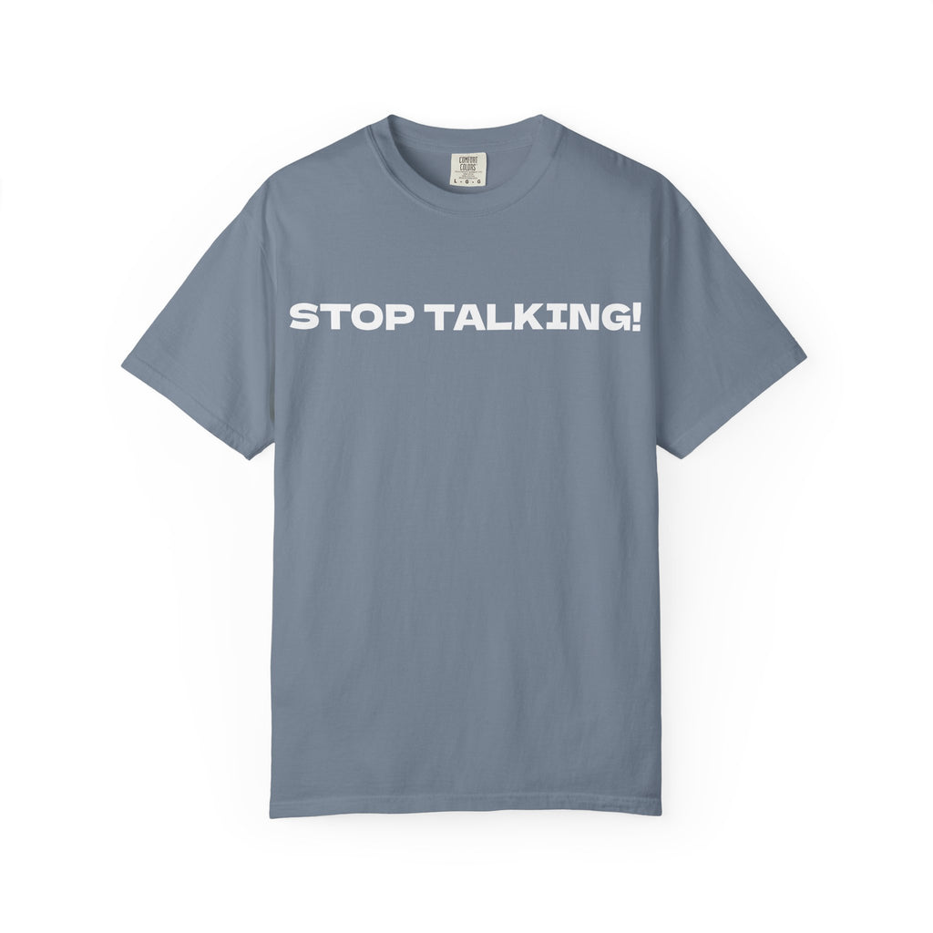 Stop Talking! Graphic T-Shirt