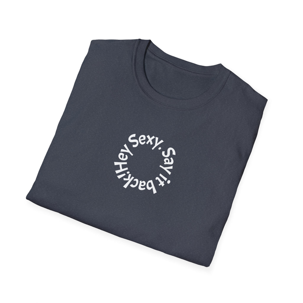 Sexy, Say It Back T-Shirt | Minimal Circular Text Tee