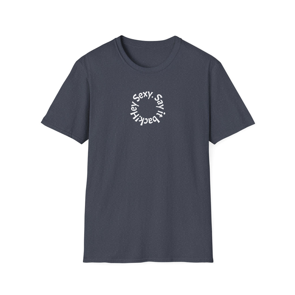 Sexy, Say It Back T-Shirt | Minimal Circular Text Tee