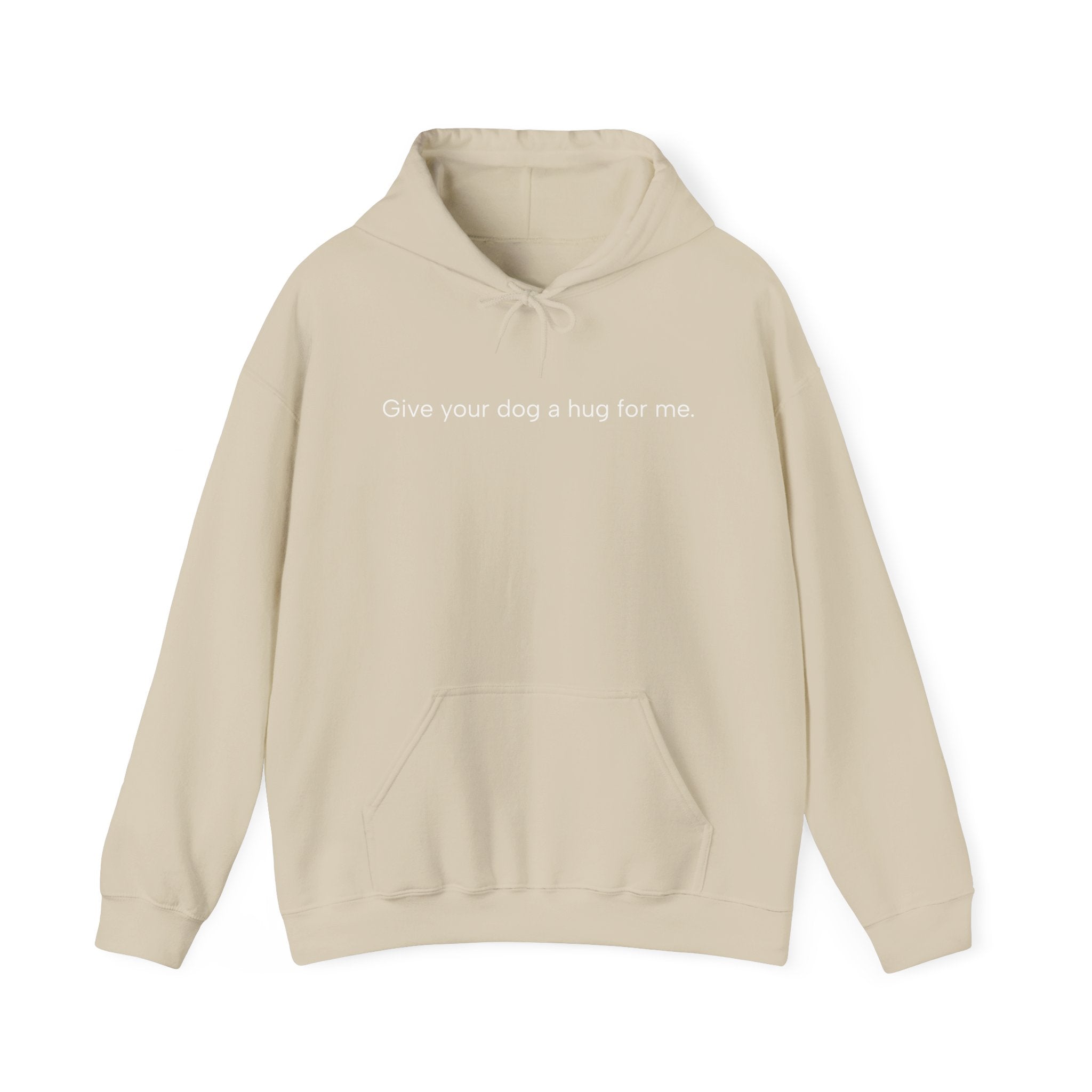 Hoodie — “Give your dog a hug for me.” Minimalist Comfort Dog Lover Sweatshirt