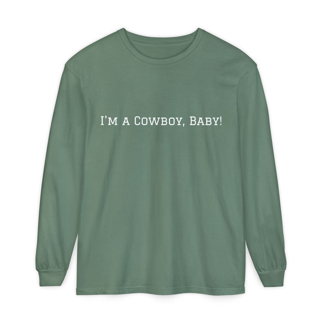 I'm a Cowboy, Baby! Long Sleeve Tee
