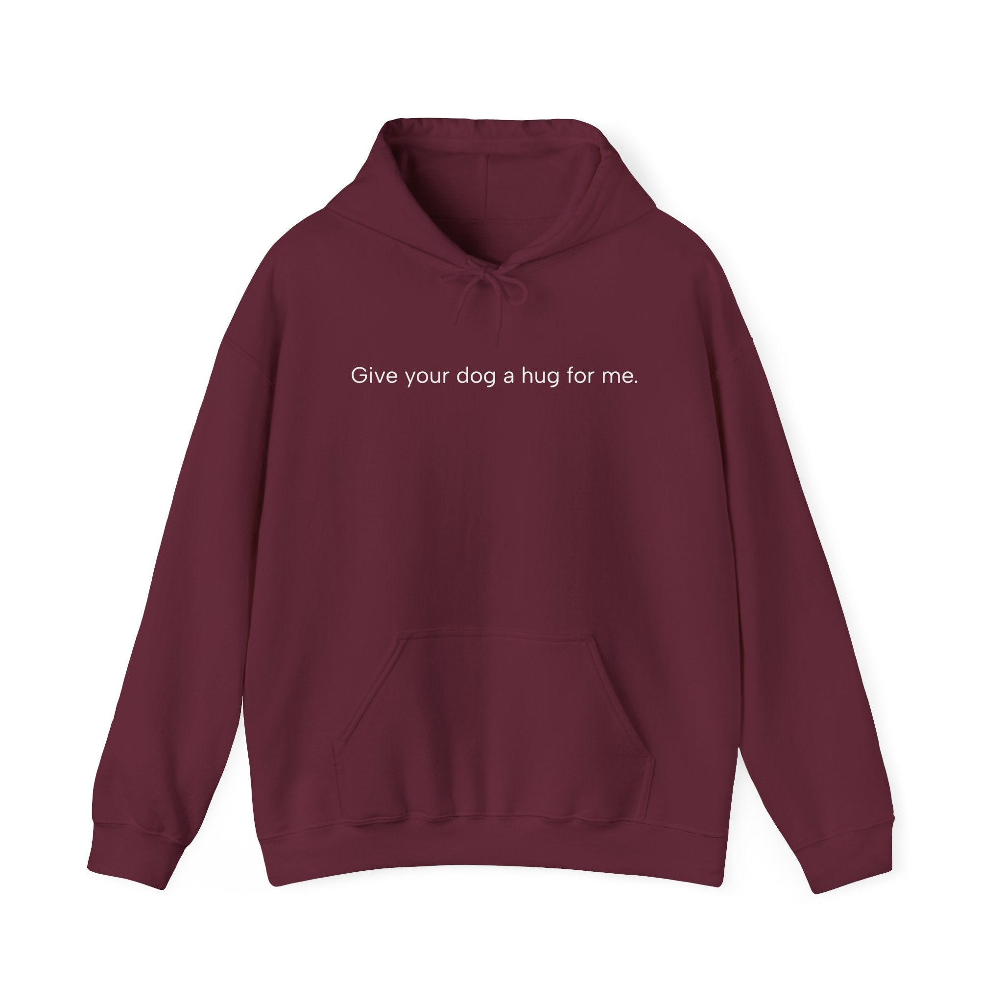 Hoodie — “Give your dog a hug for me.” Minimalist Comfort Dog Lover Sweatshirt
