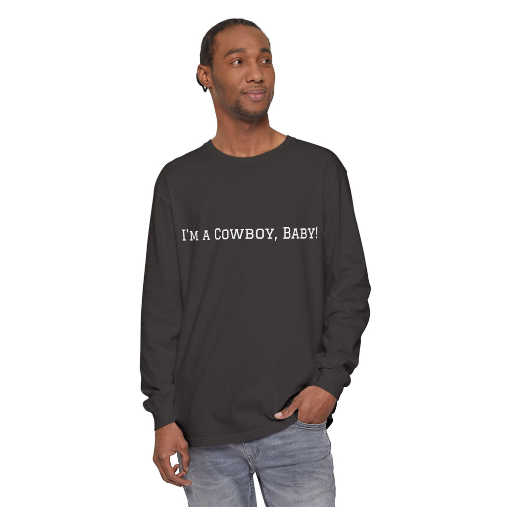 I'm a Cowboy, Baby! Long Sleeve Tee