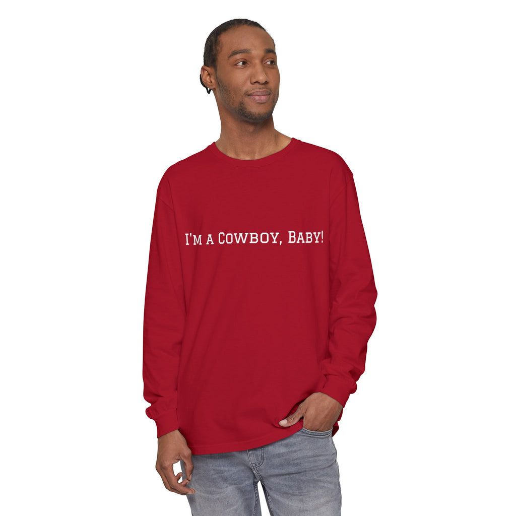 I'm a Cowboy, Baby! Long Sleeve Tee