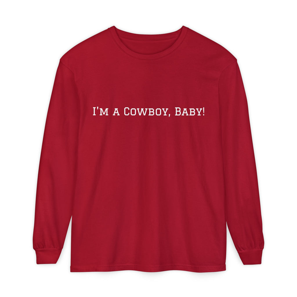 I'm a Cowboy, Baby! Long Sleeve Tee