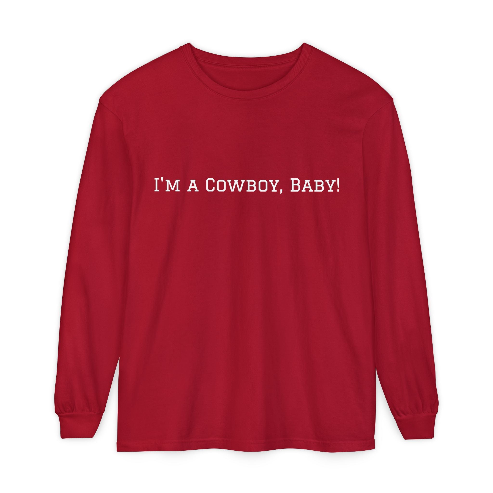 I'm a Cowboy, Baby! Long Sleeve Tee