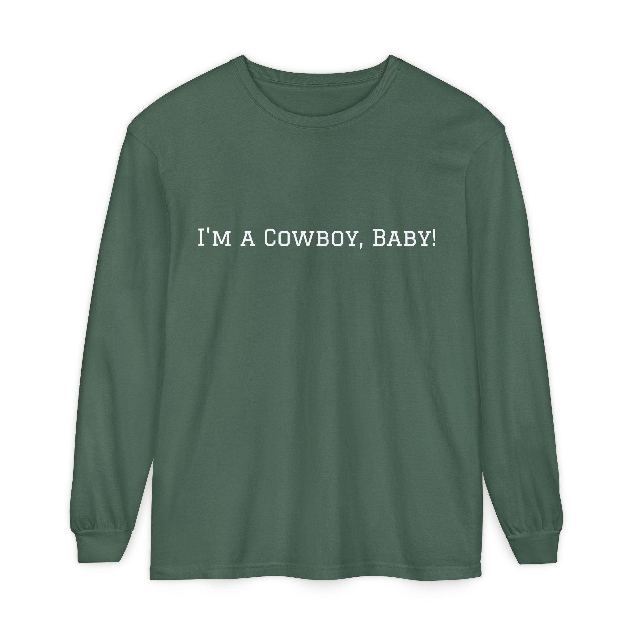 I'm a Cowboy, Baby! Long Sleeve Tee