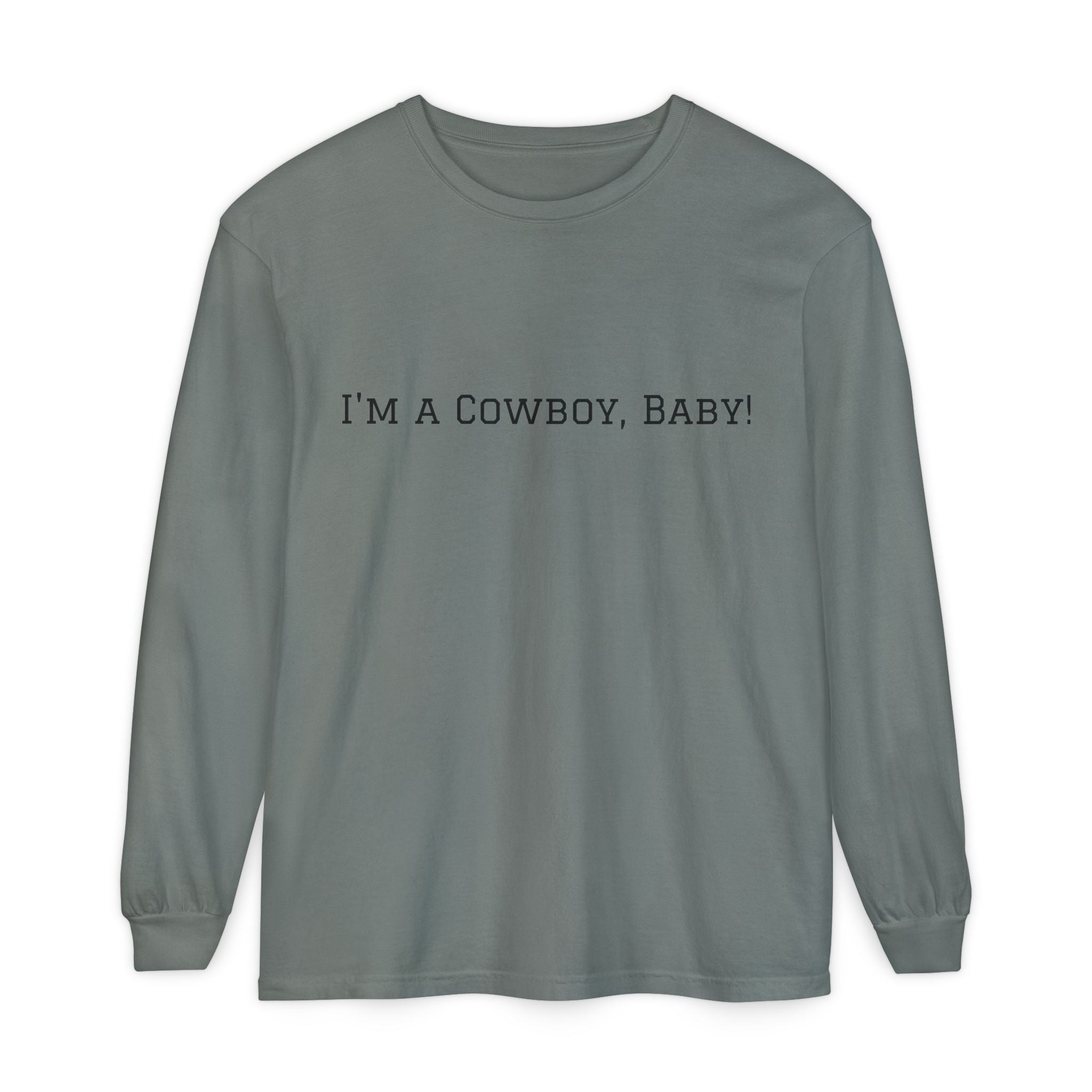 I'm a Cowboy, Baby! Long Sleeve Tee