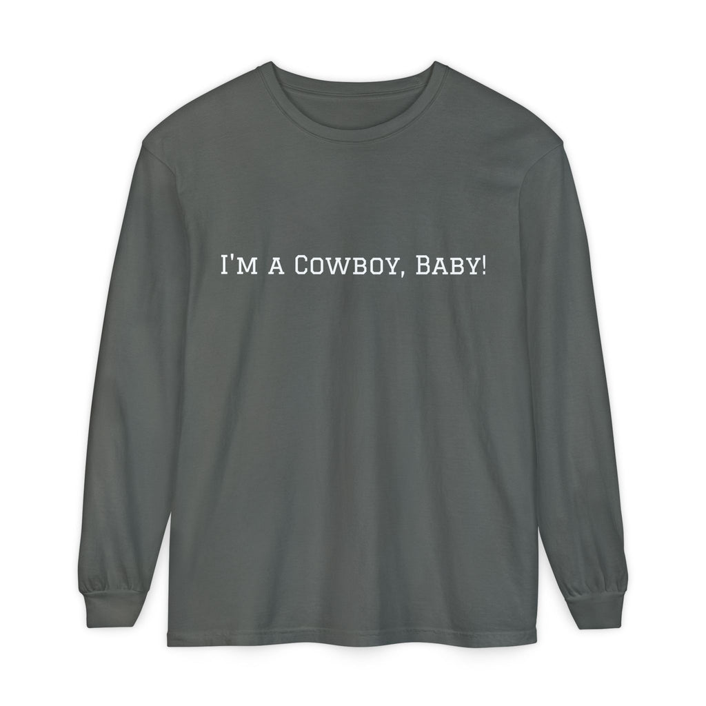 I'm a Cowboy, Baby! Long Sleeve Tee