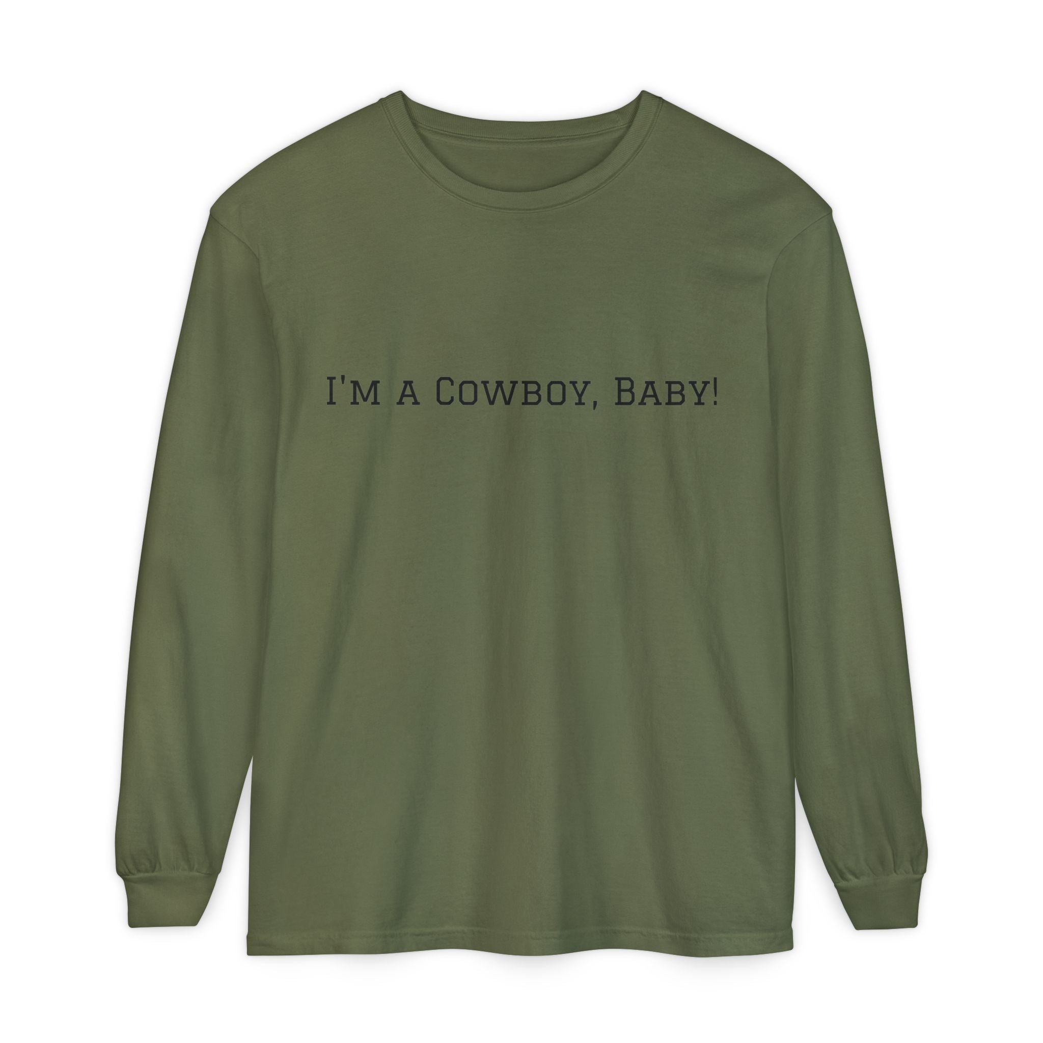 I'm a Cowboy, Baby! Long Sleeve Tee