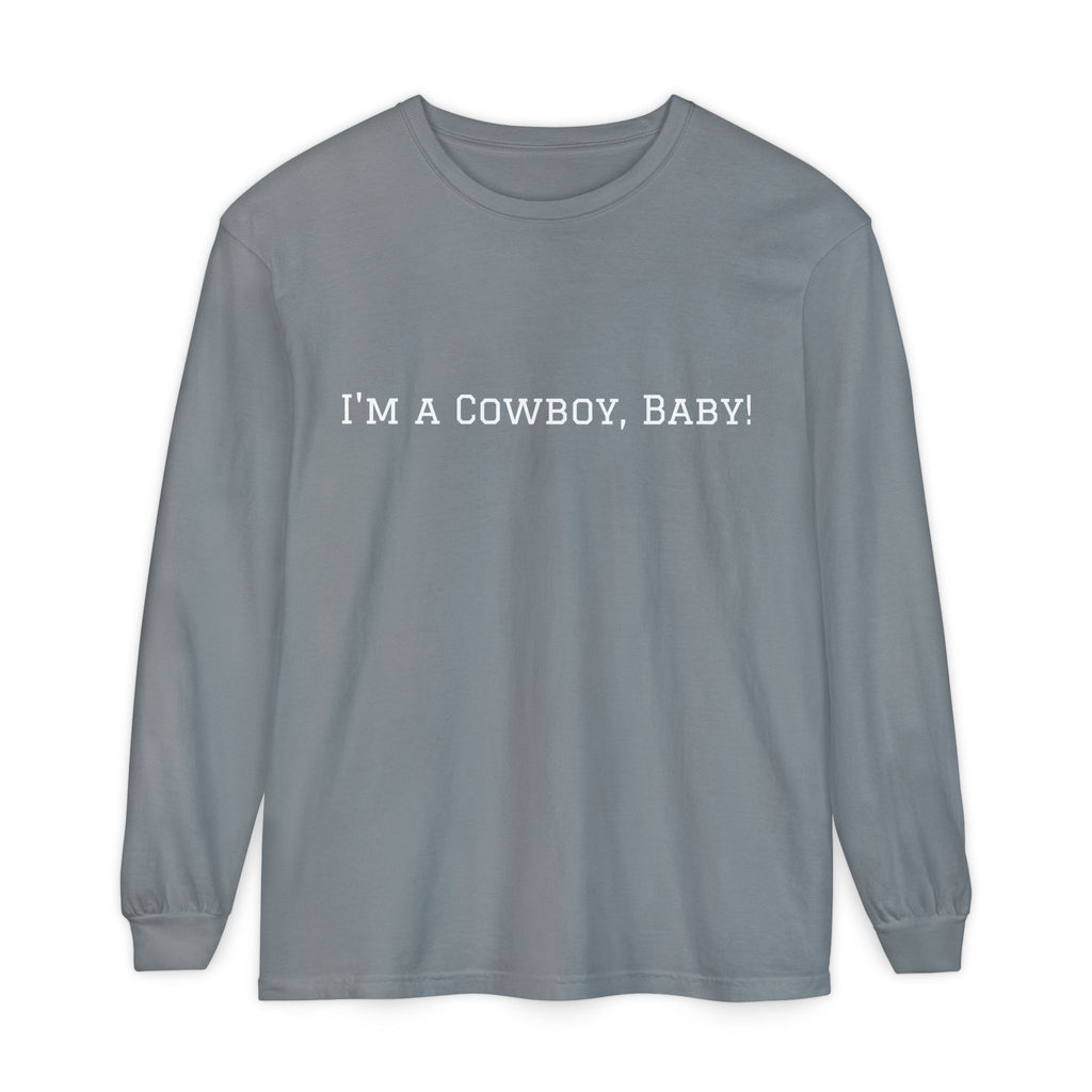I'm a Cowboy, Baby! Long Sleeve Tee