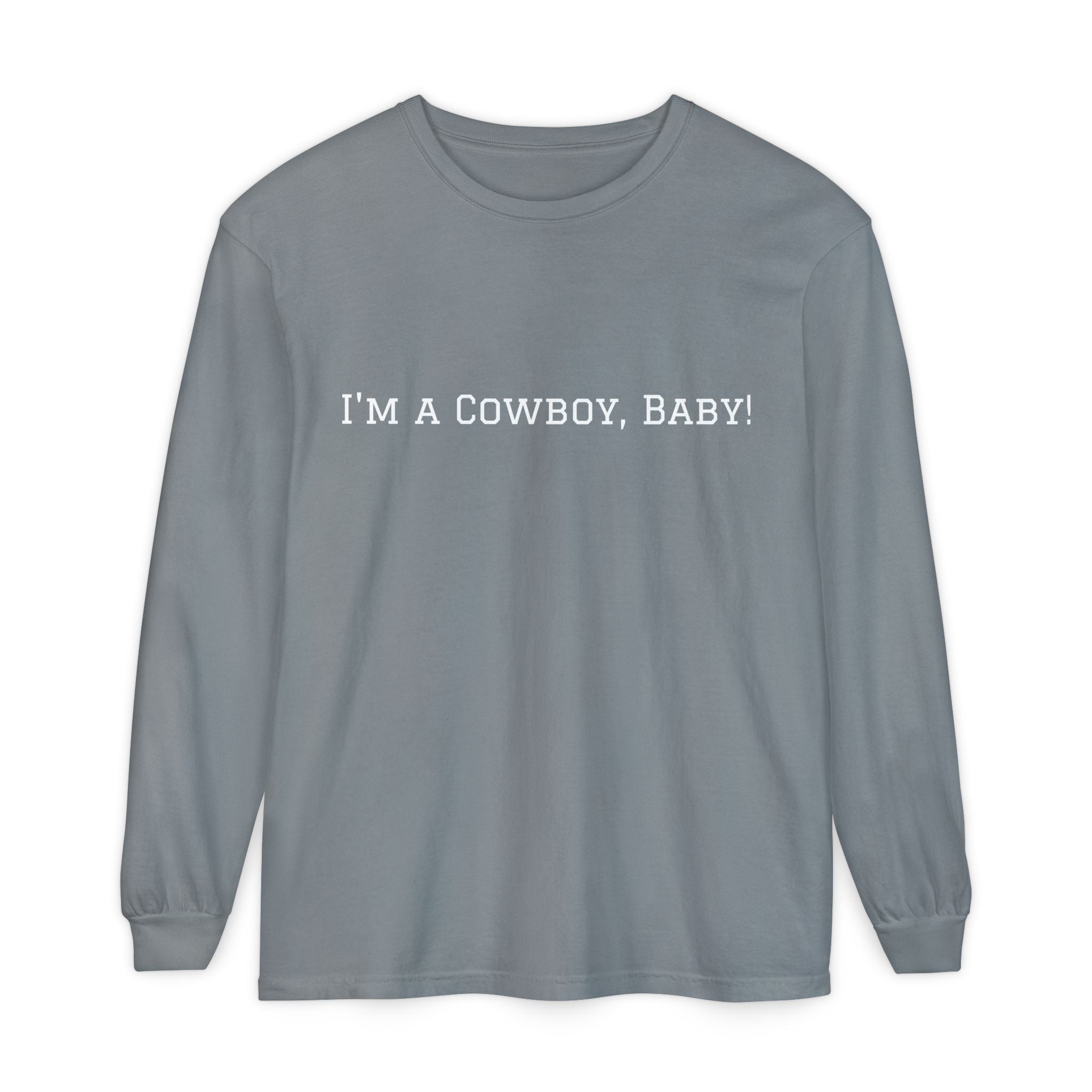 I'm a Cowboy, Baby! Long Sleeve Tee