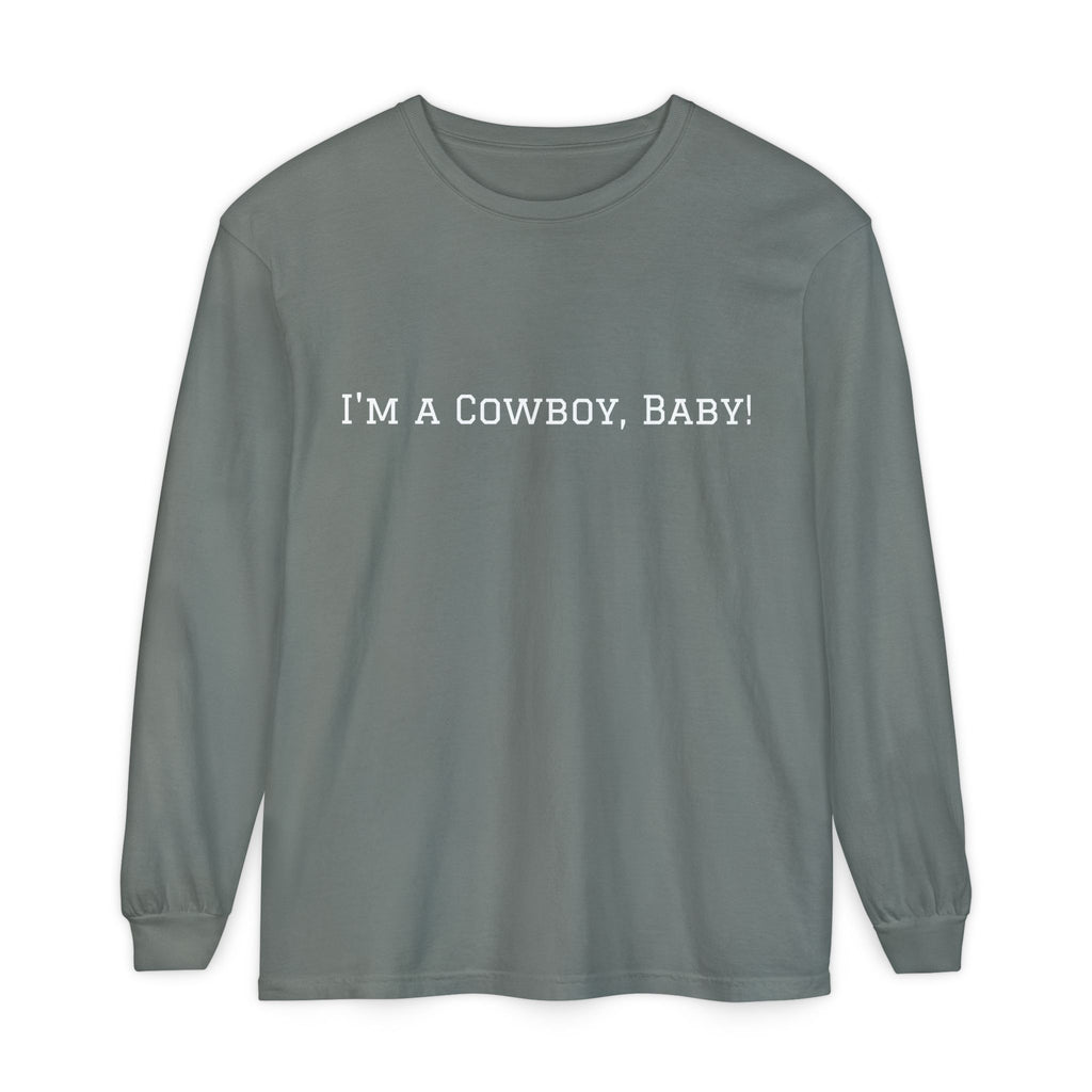 I'm a Cowboy, Baby! Long Sleeve Tee