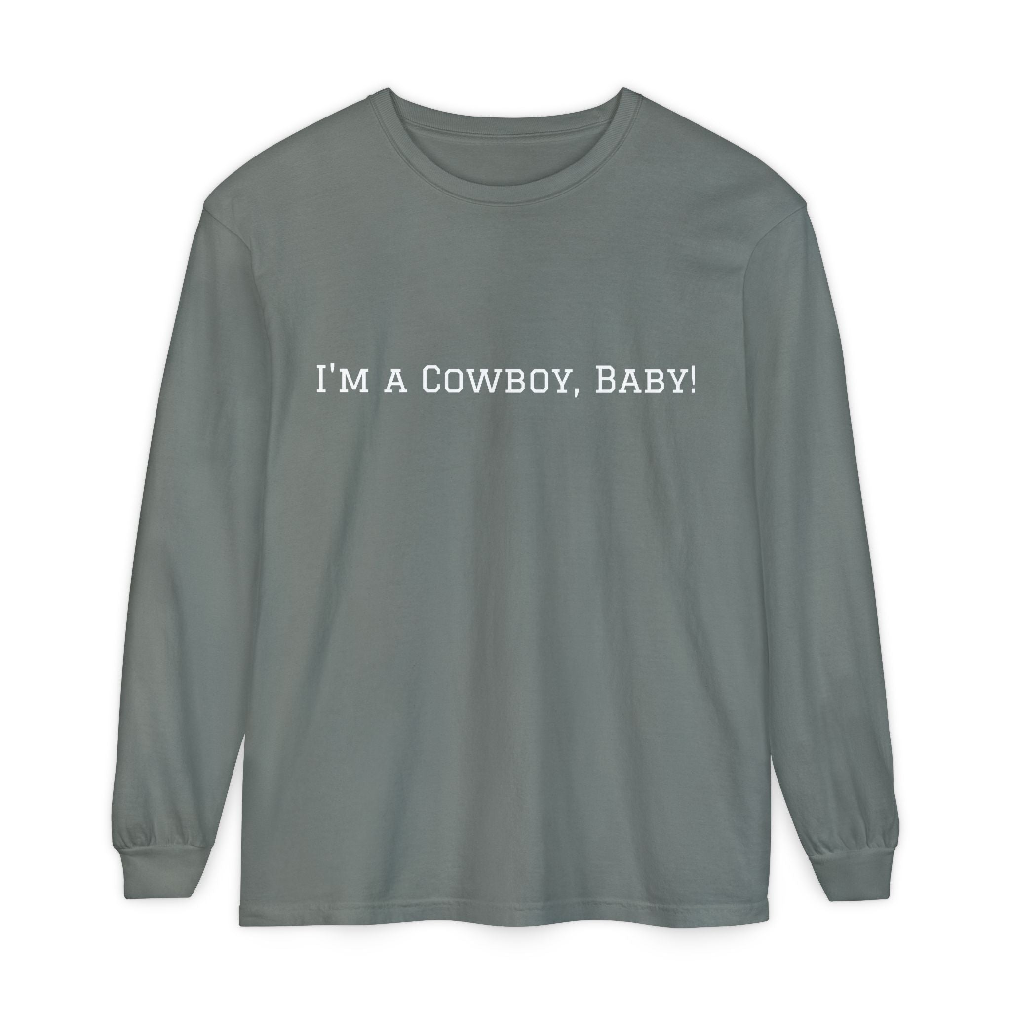 I'm a Cowboy, Baby! Long Sleeve Tee