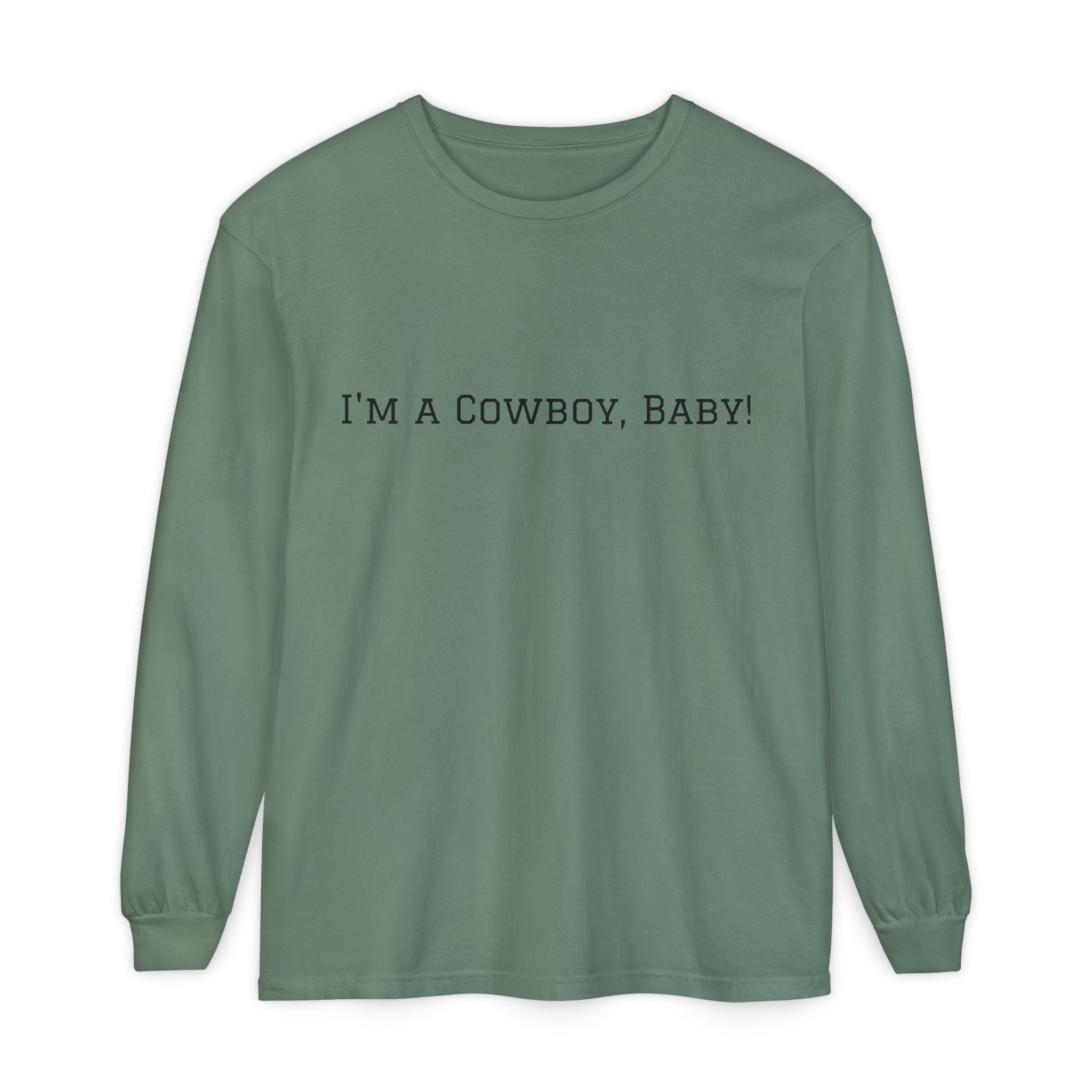 I'm a Cowboy, Baby! Long Sleeve Tee