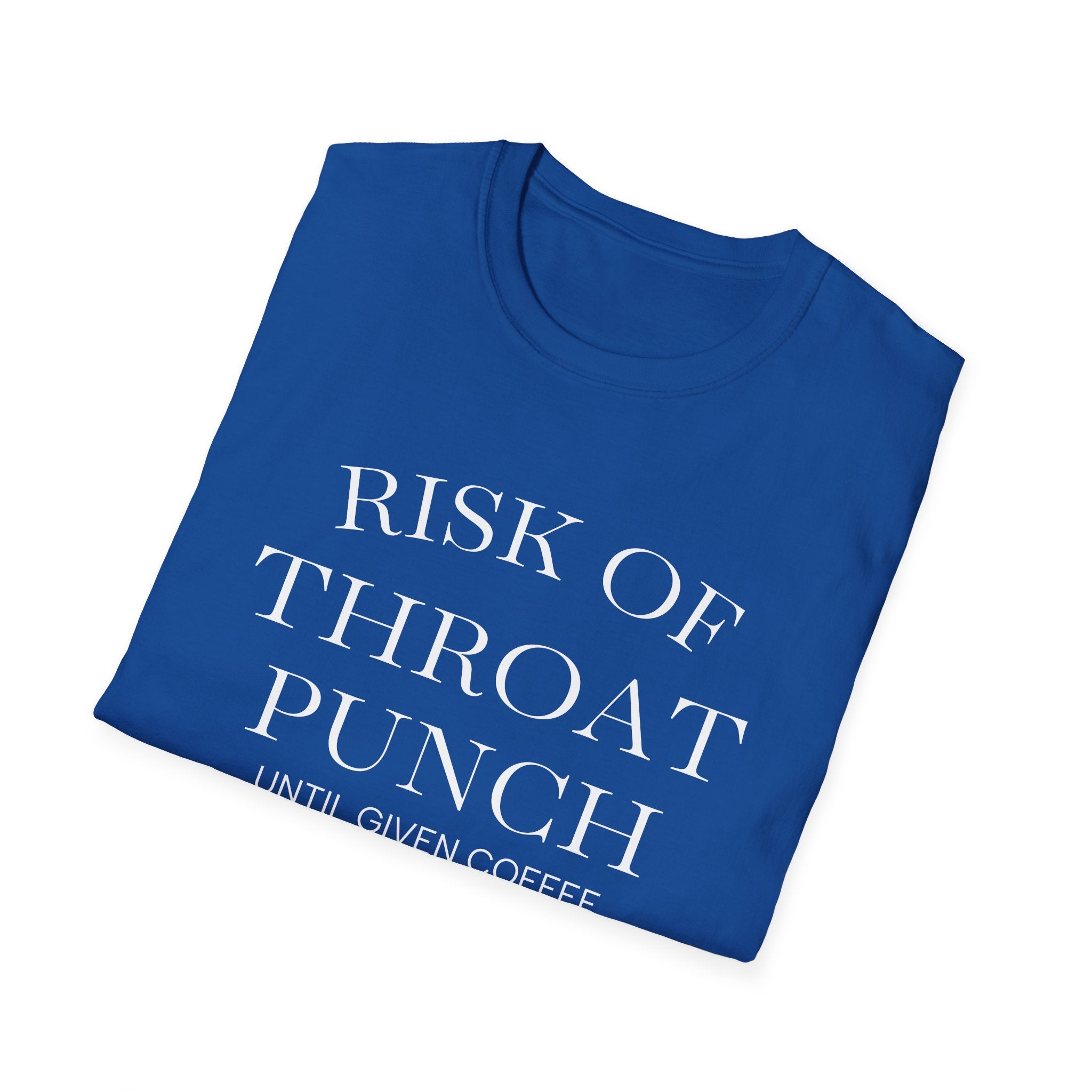Throat Punch Until Given Coffee T‑Shirt — Funny Coffee Lover Tee
