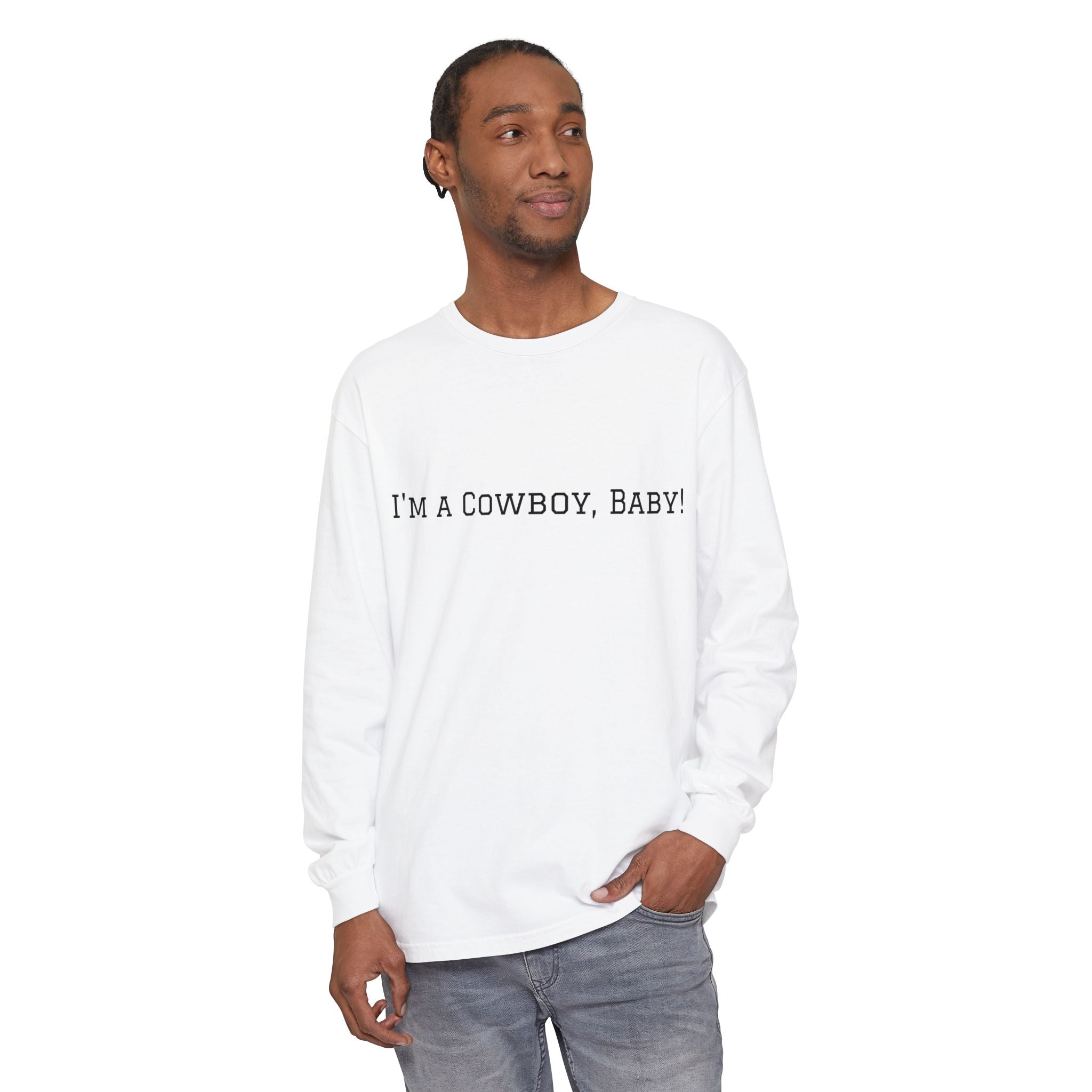I'm a Cowboy, Baby! Long Sleeve Tee