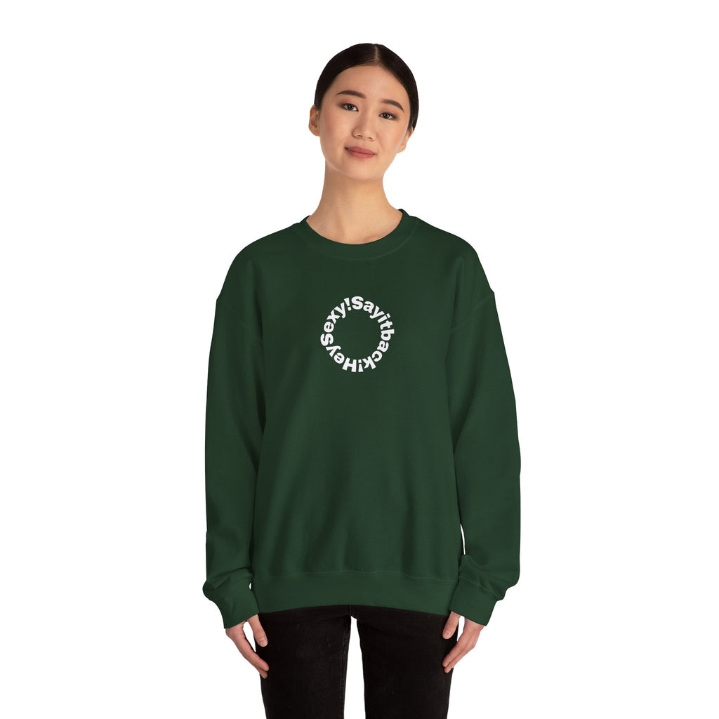 Crewneck Sweatshirt — Circular “Say it back, Sexy!” Text Design