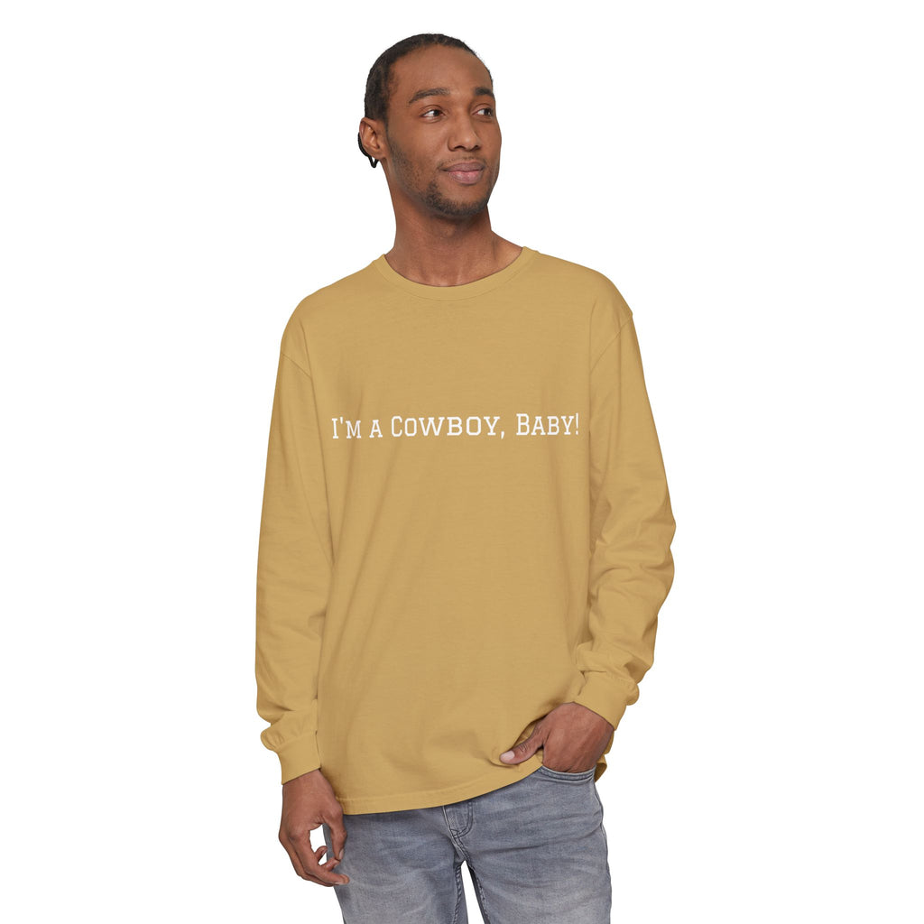 I'm a Cowboy, Baby! Long Sleeve Tee