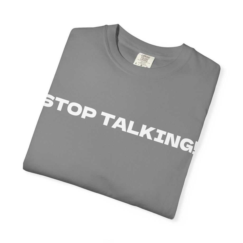 Stop Talking! Graphic T-Shirt