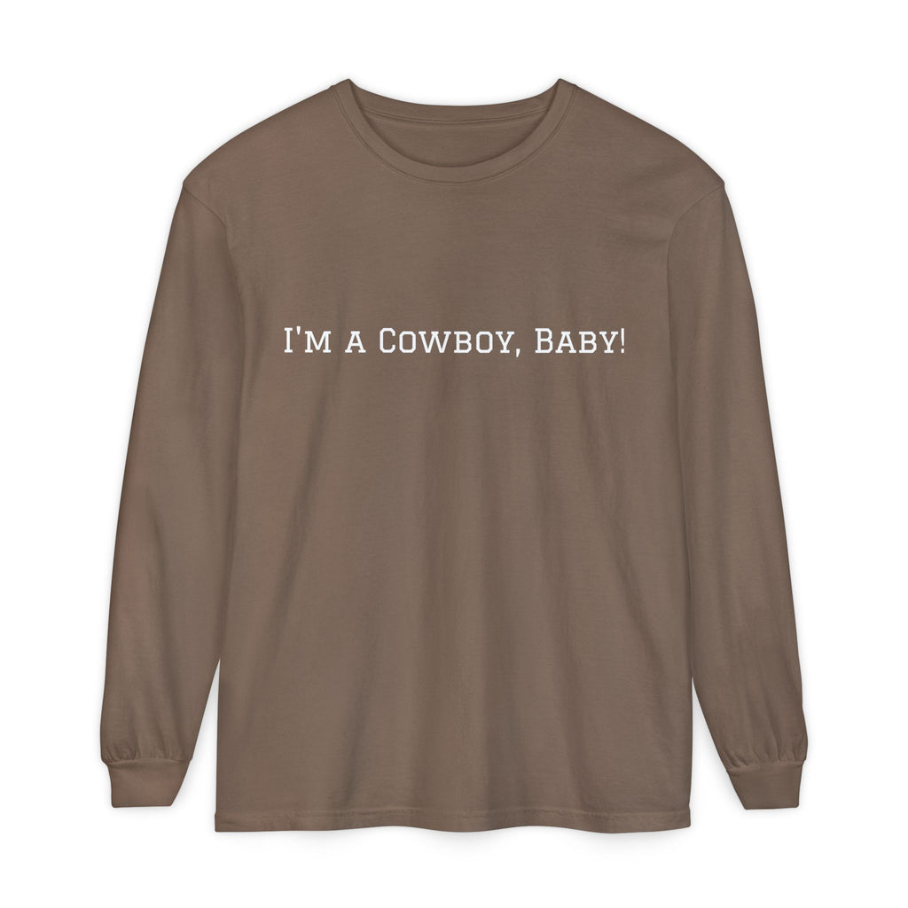 I'm a Cowboy, Baby! Long Sleeve Tee