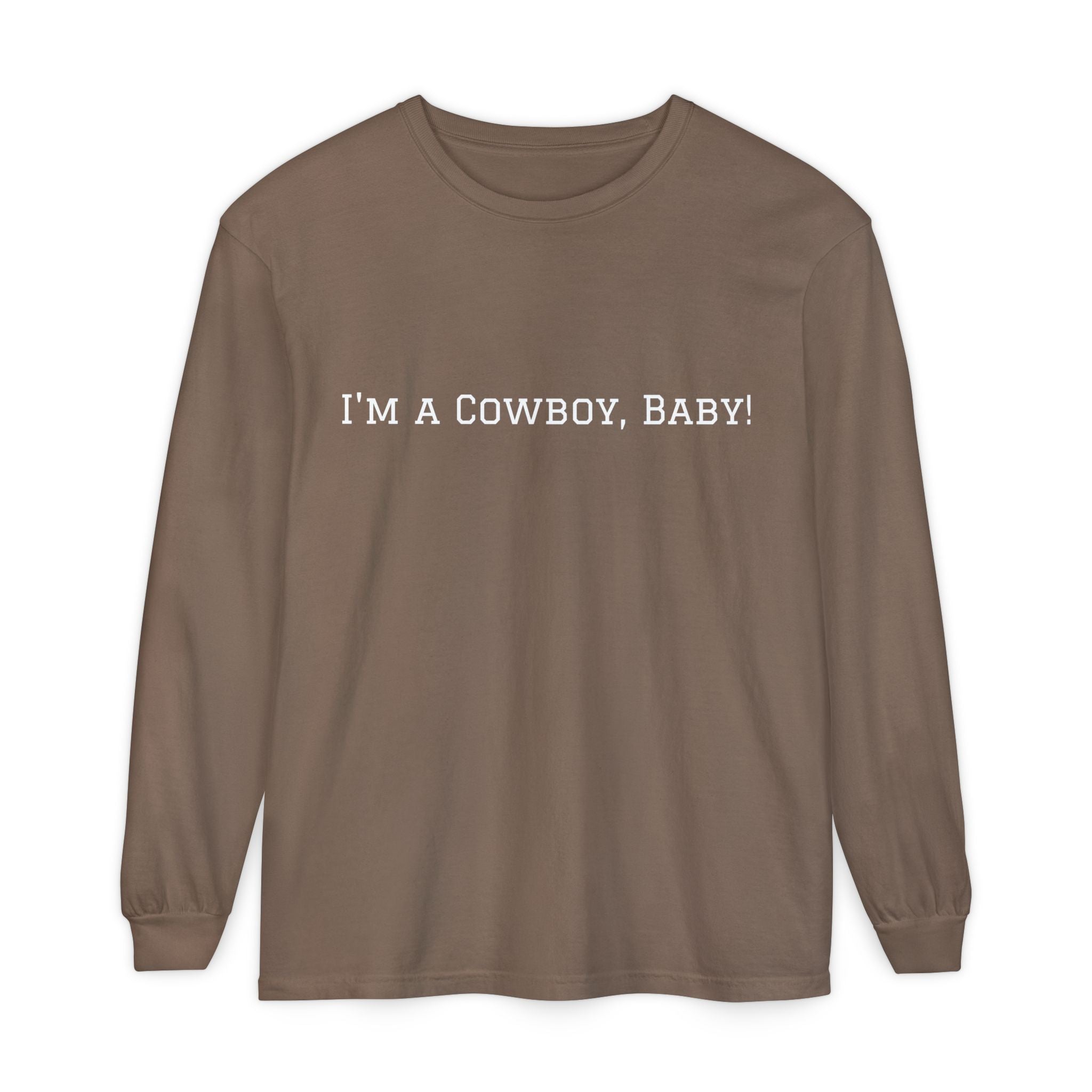 I'm a Cowboy, Baby! Long Sleeve Tee