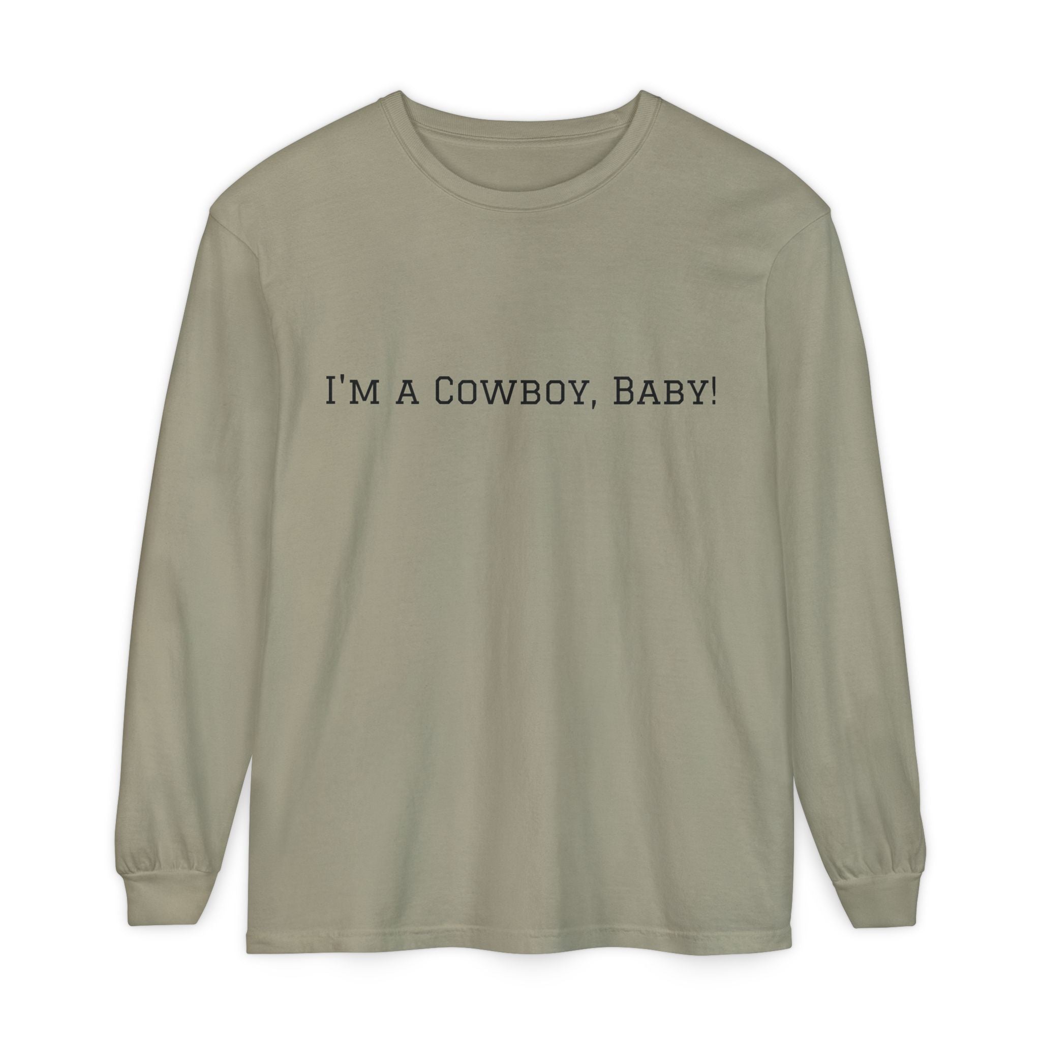 I'm a Cowboy, Baby! Long Sleeve Tee