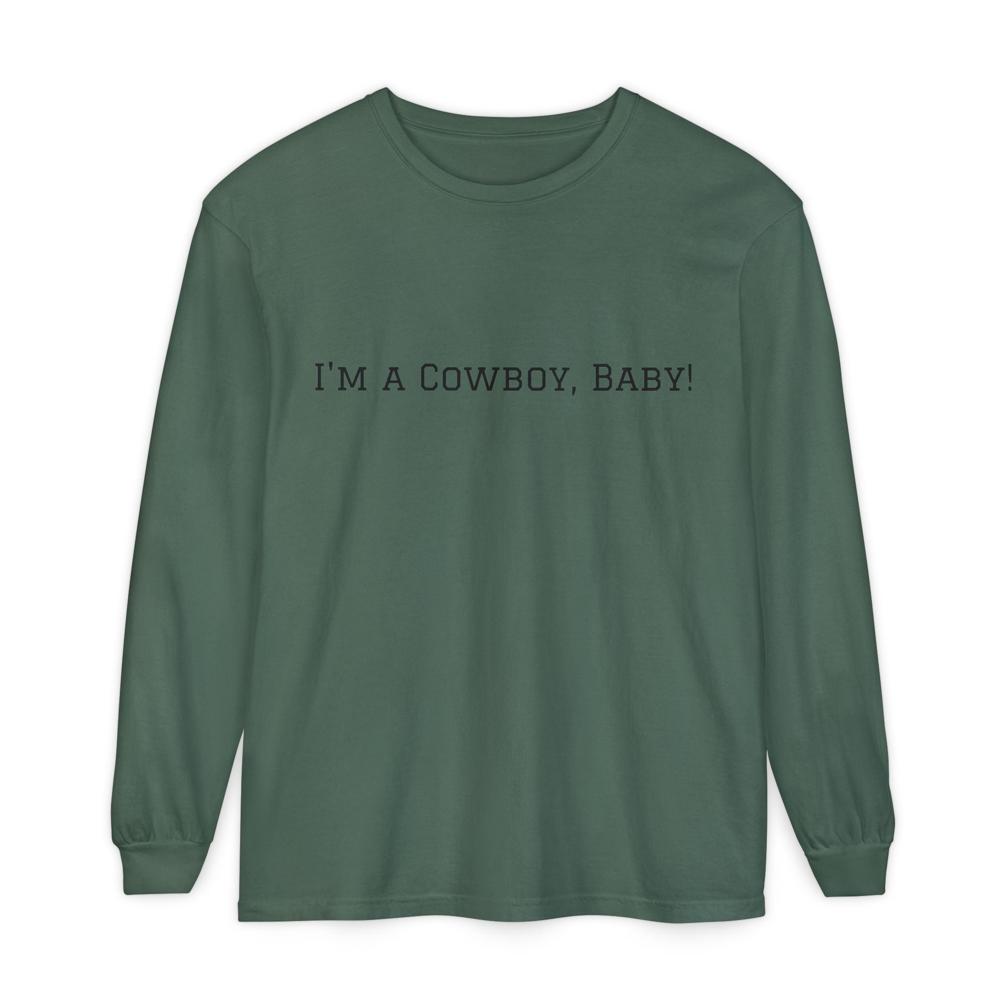 I'm a Cowboy, Baby! Long Sleeve Tee