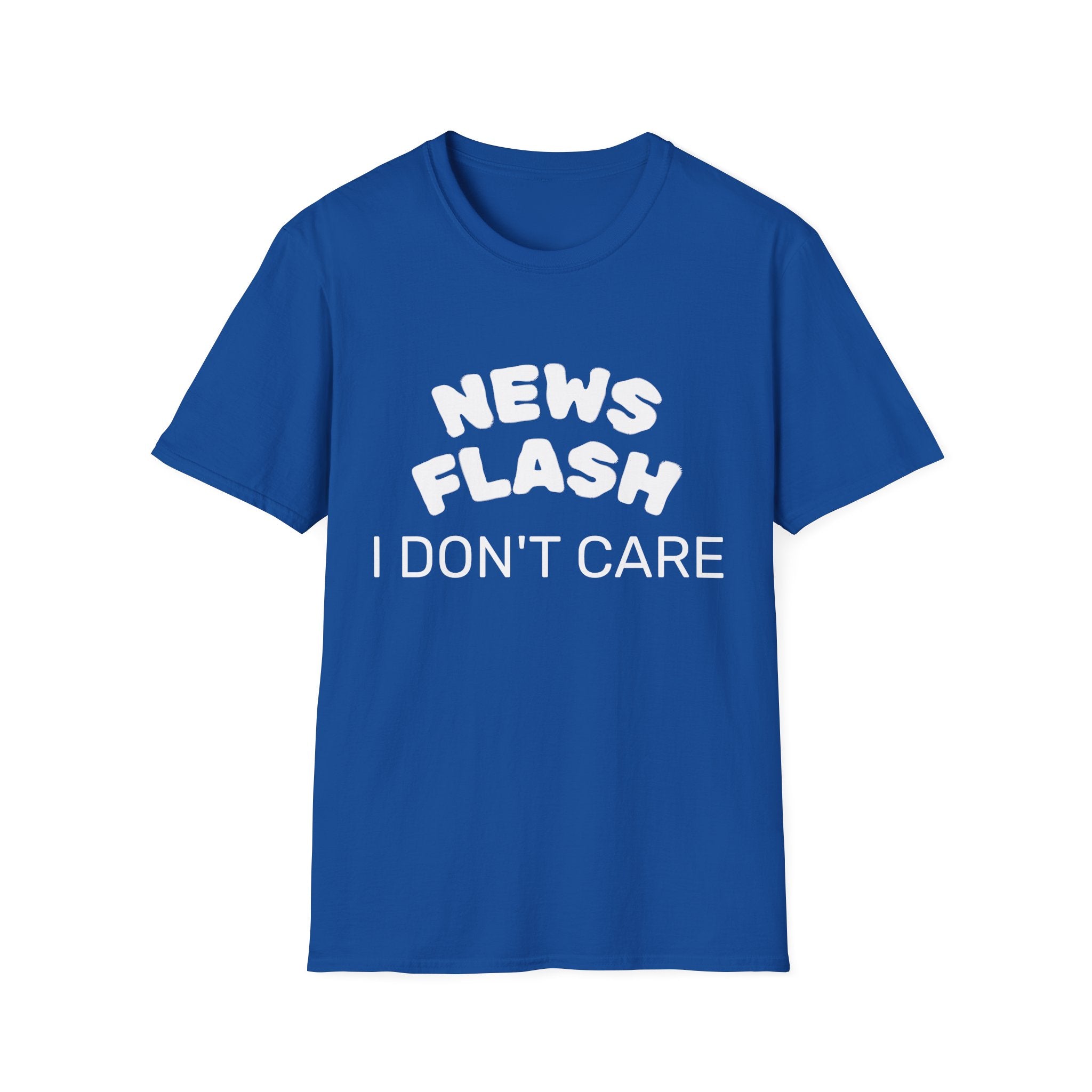 T-Shirt — "News Flash I Don’t Care" Funny Statement Tee