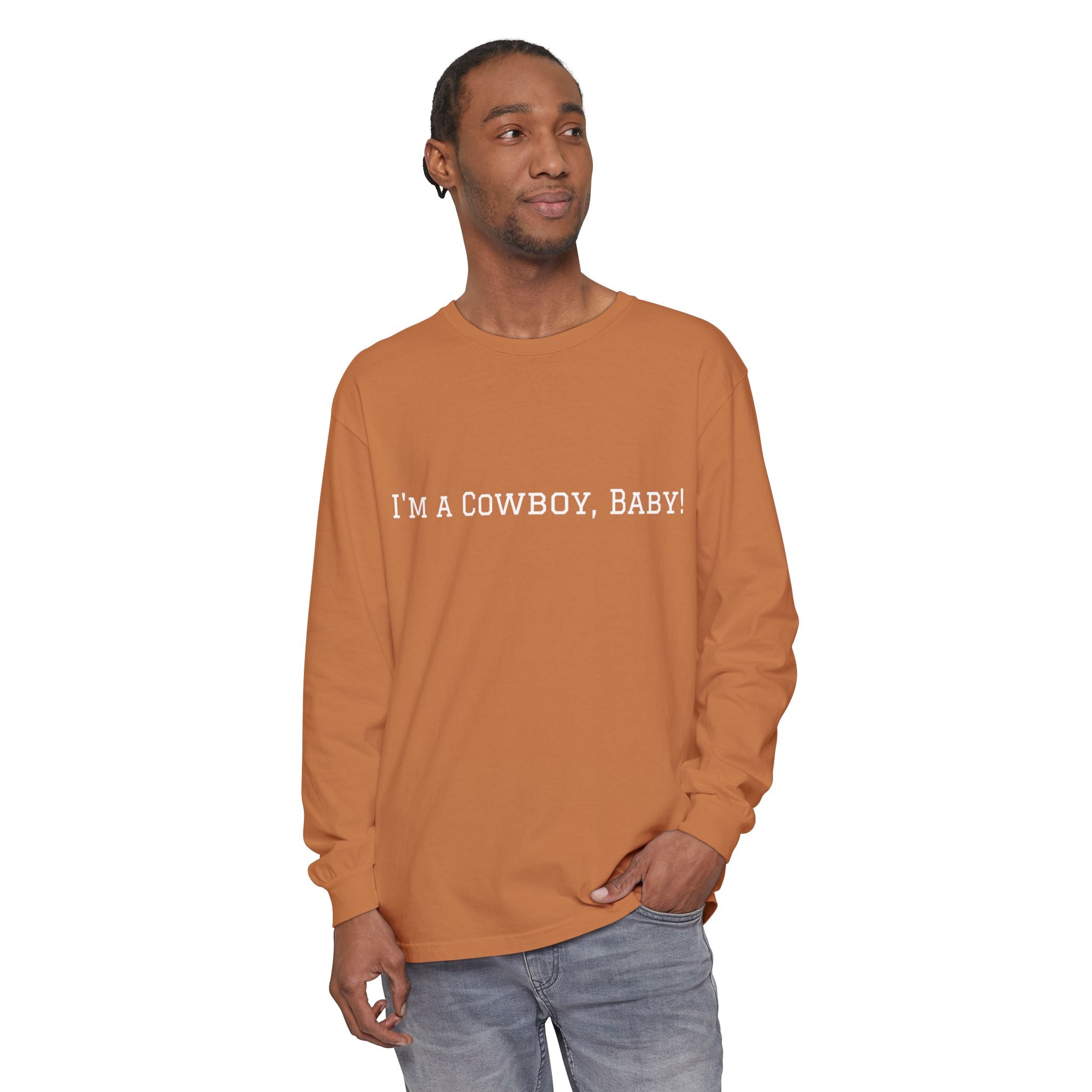 I'm a Cowboy, Baby! Long Sleeve Tee