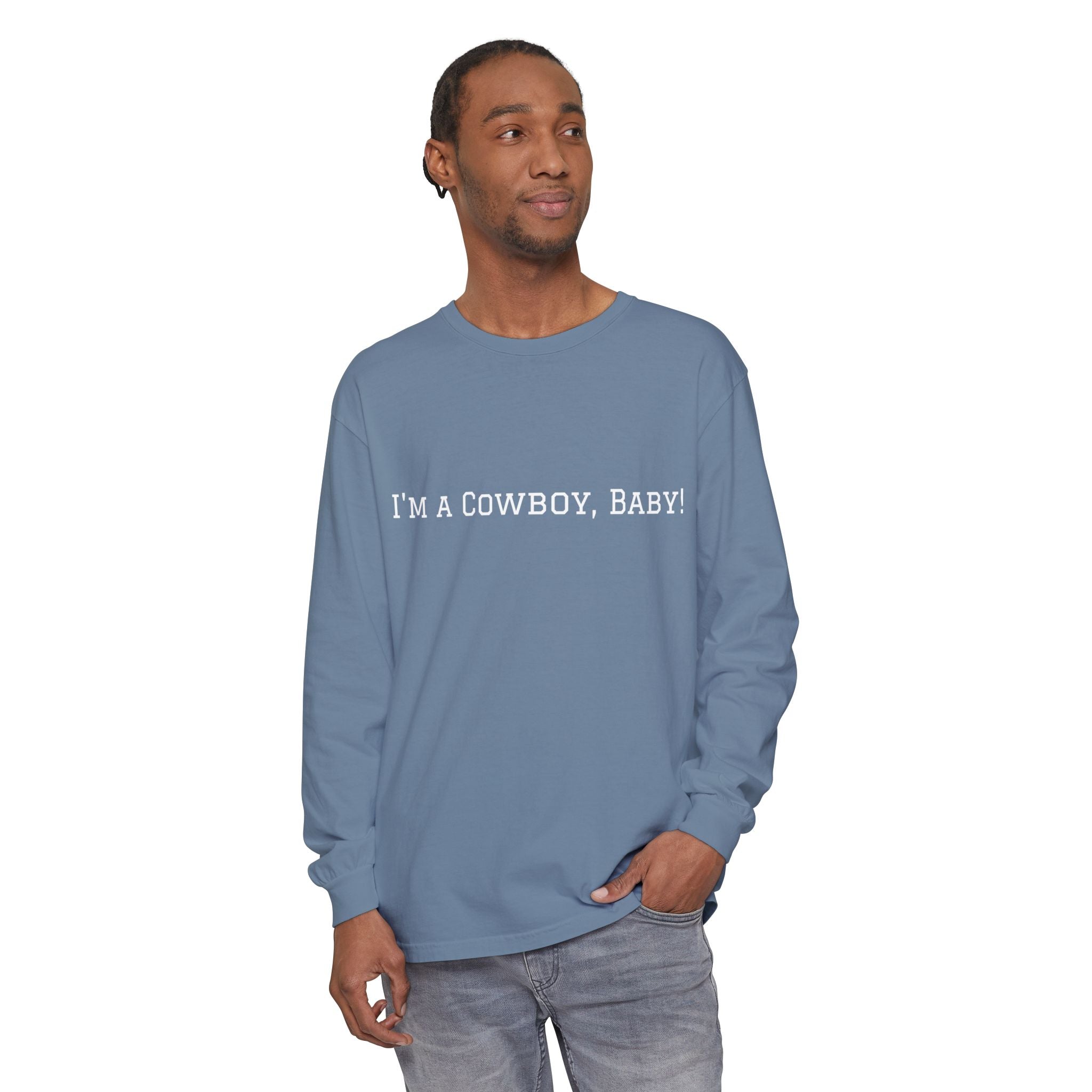I'm a Cowboy, Baby! Long Sleeve Tee