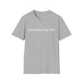 T-Shirt — "Stop looking at my chest!" Funny Statement Tee