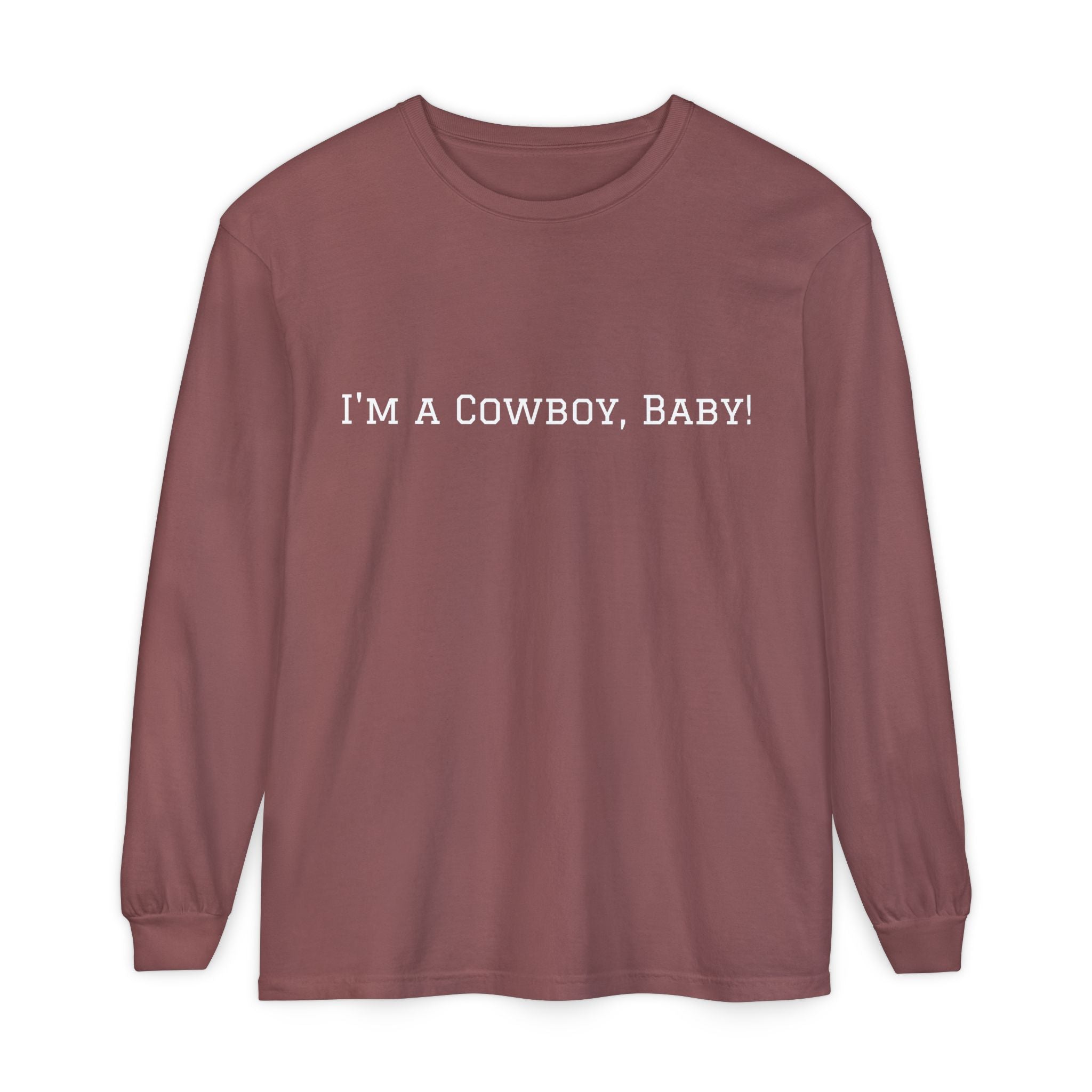 I'm a Cowboy, Baby! Long Sleeve Tee