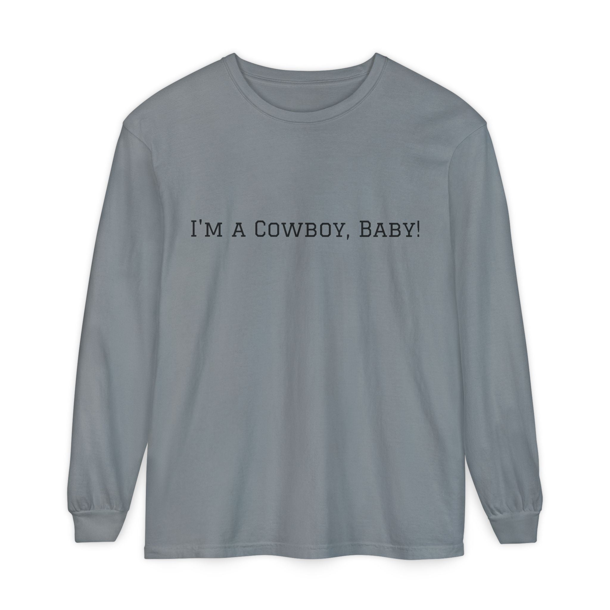 I'm a Cowboy, Baby! Long Sleeve Tee